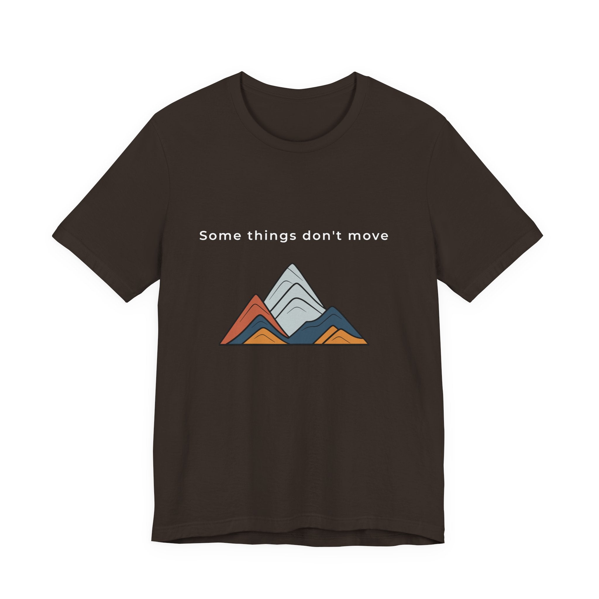 Some Things Don't Move | Men's Motivational Graphic Minimal Grounded T-Shirt