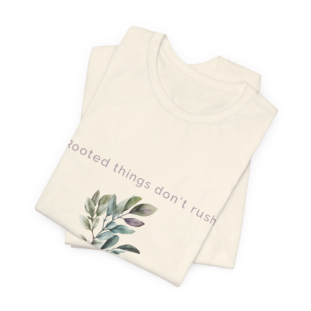 Rooted things don't rush | Women's Motivational Graphic Botanical leaf T-Shirt