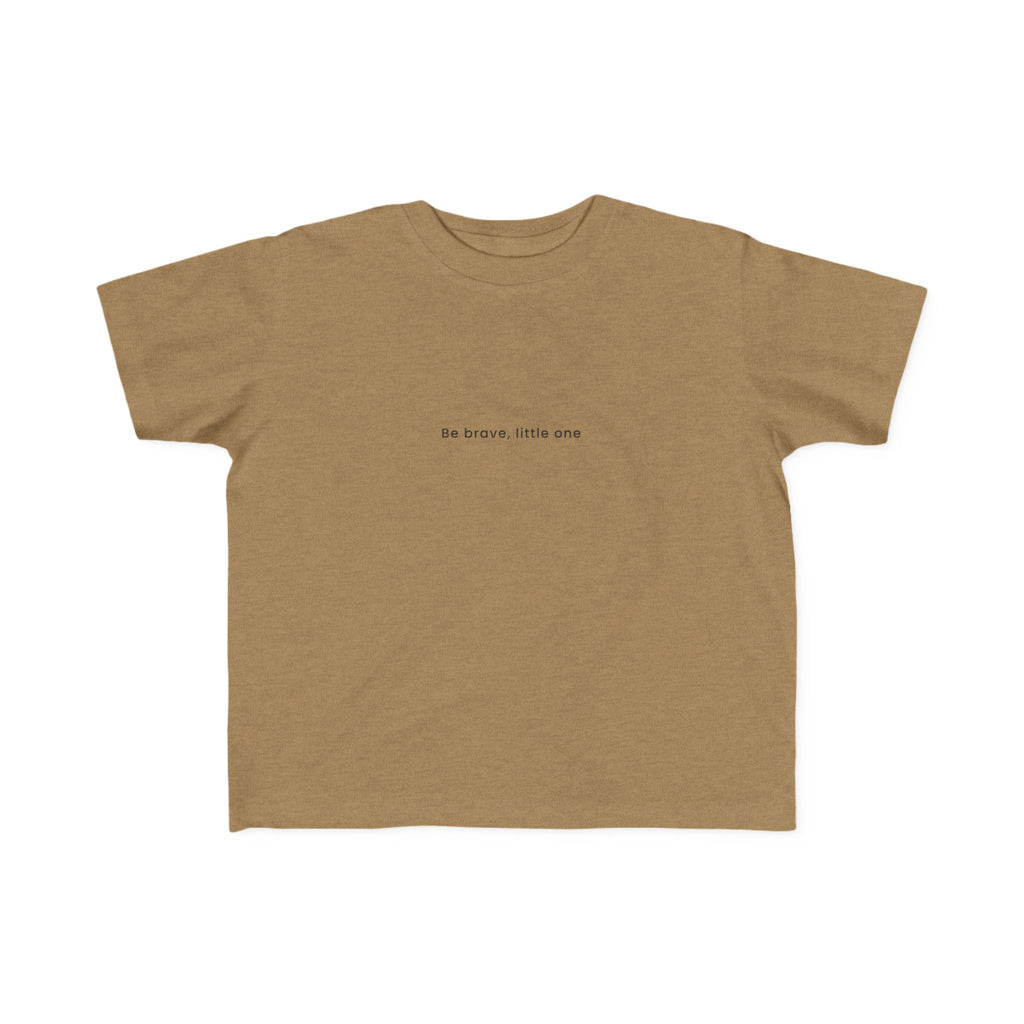 Be Brave Little One | Toddler Motivational T-Shirt