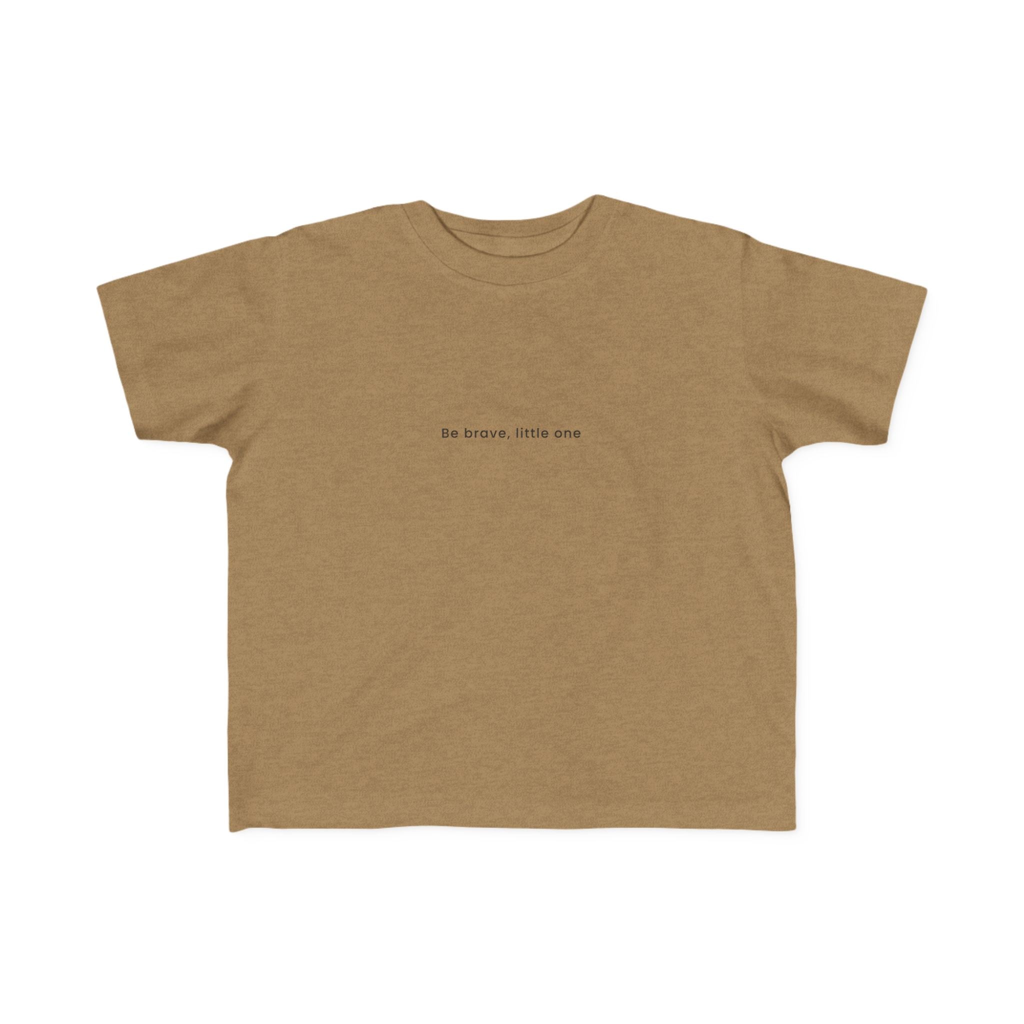 Be Brave Little One | Toddler Motivational T-Shirt