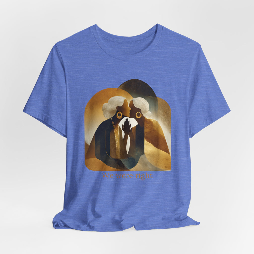 We were right | Women's Motivational Graphic Vintage Women T-Shirt