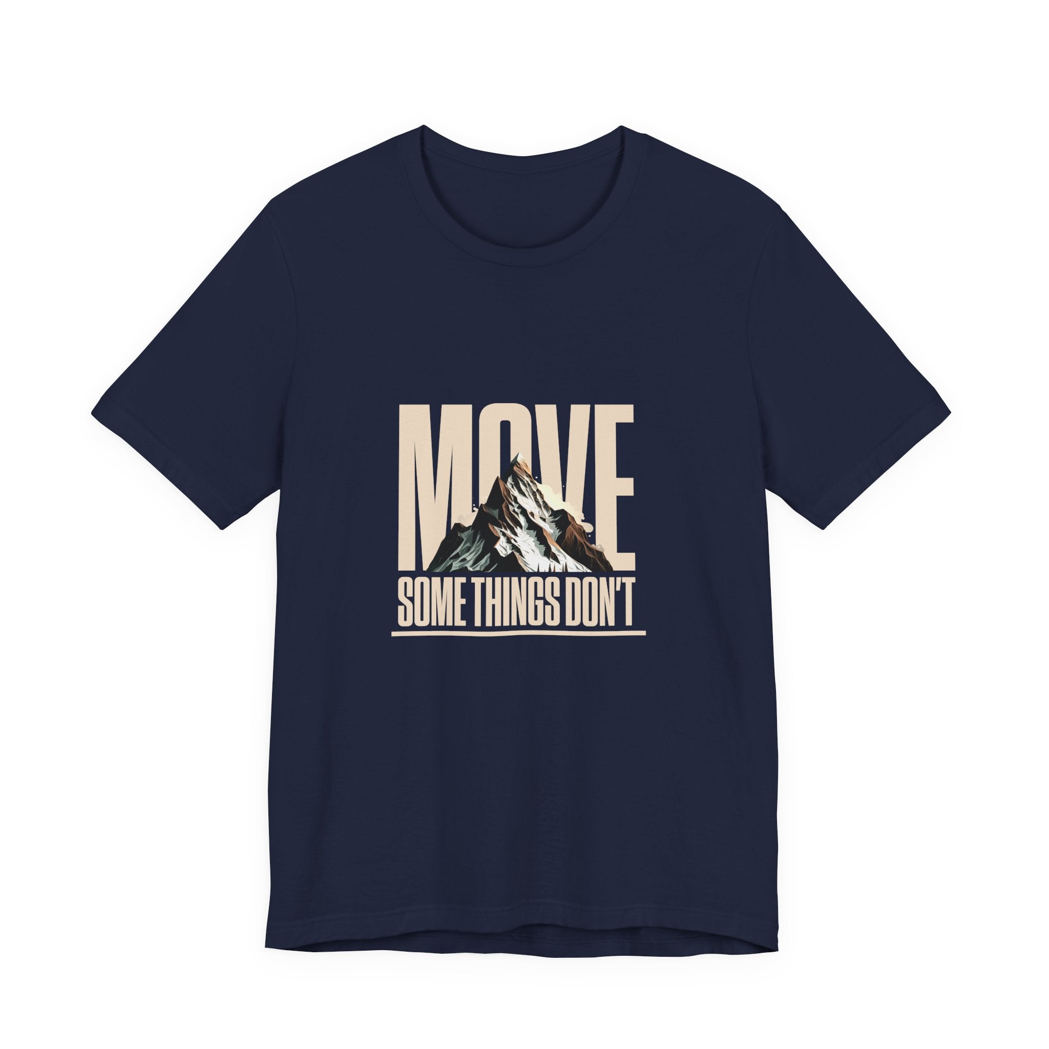 Some Things Don't Move | Men's Motivational Graphic Unmoved Force T-Shirt