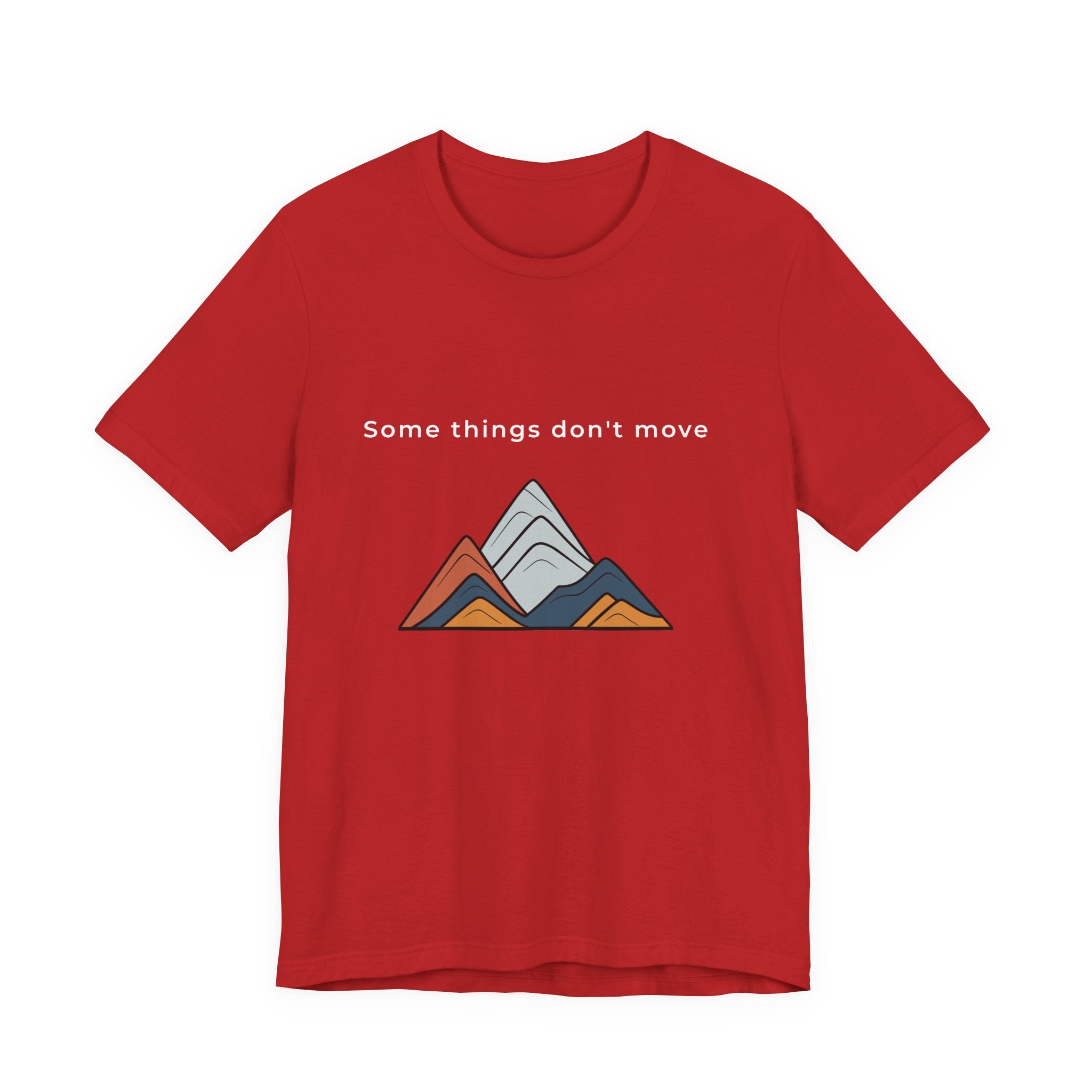 Some Things Don't Move | Men's Motivational Graphic Minimal Grounded T-Shirt
