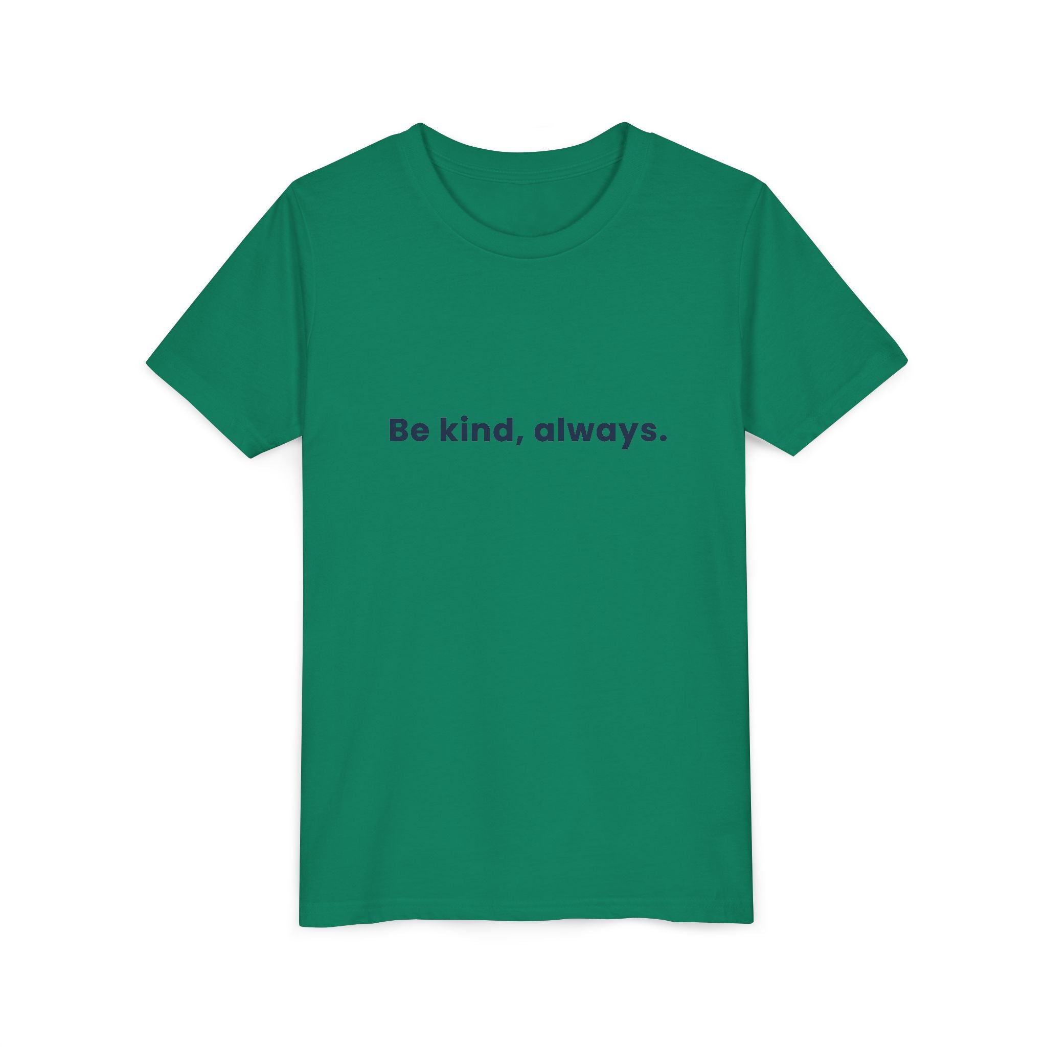 Be kind, always | Kids Motivational T-Shirt