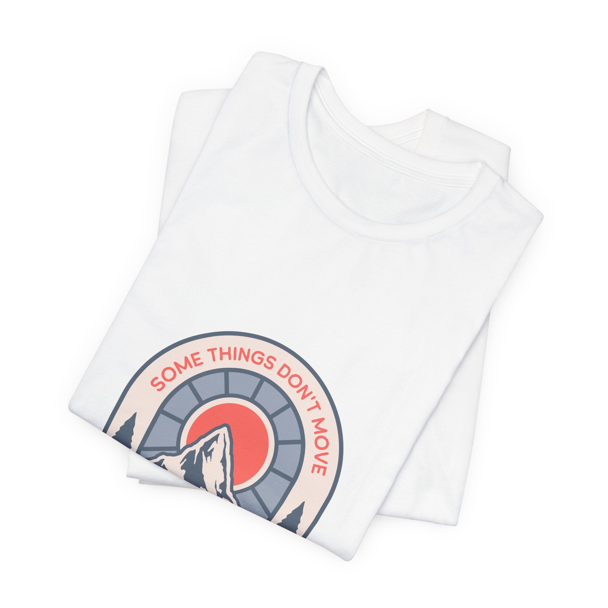 Some Things Don't Move | Men's Motivational Graphic Grounded Territory T-Shirt