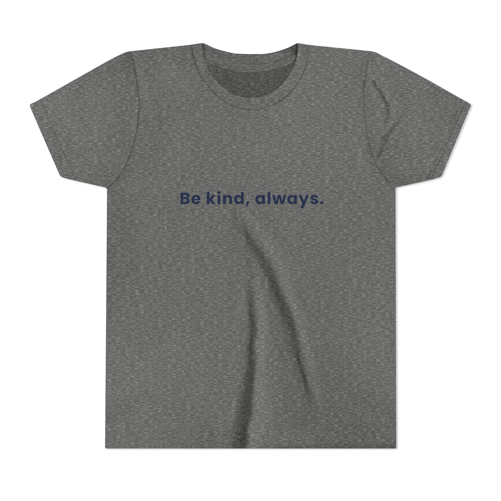 Be kind, always | Kids Motivational T-Shirt