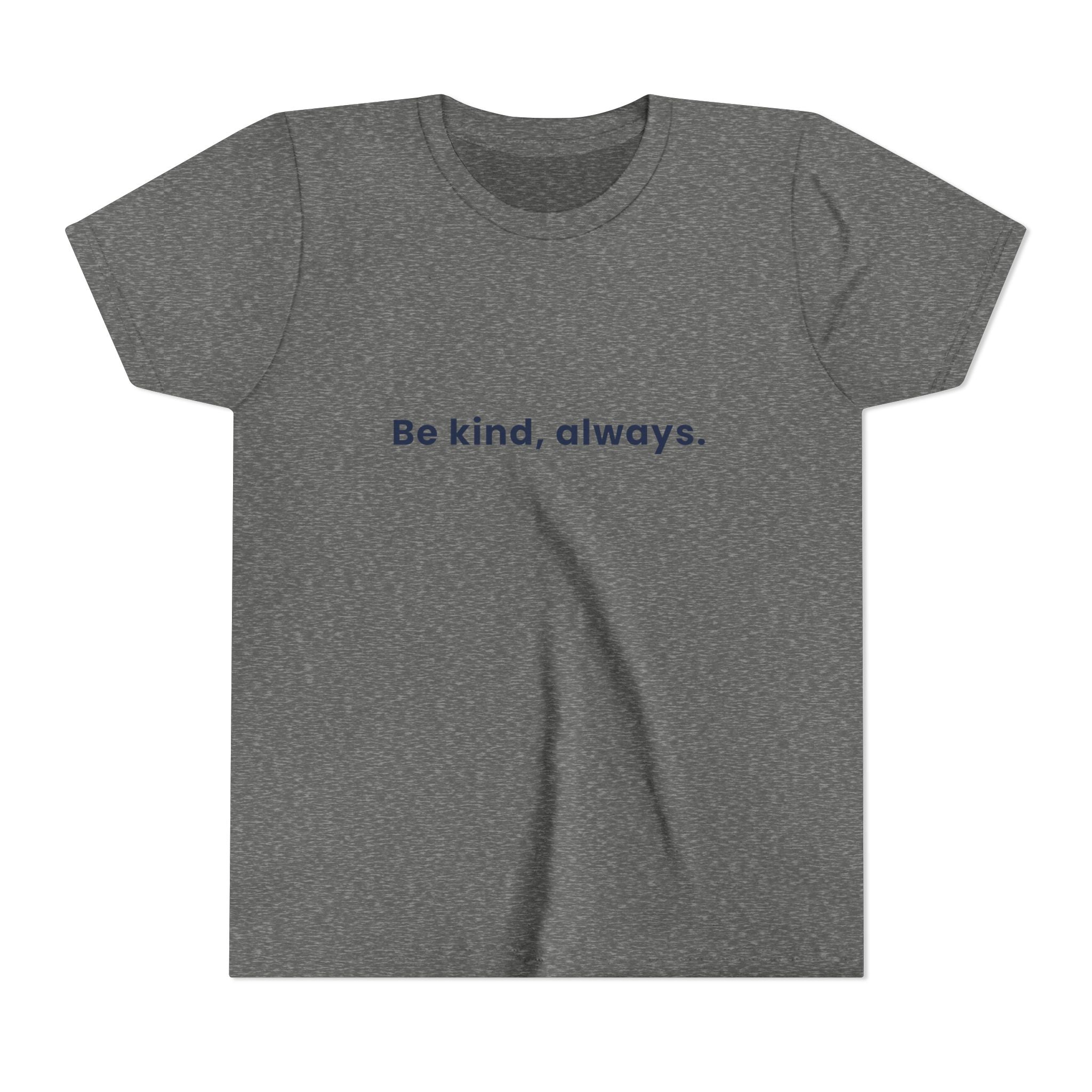 Be kind, always | Kids Motivational T-Shirt