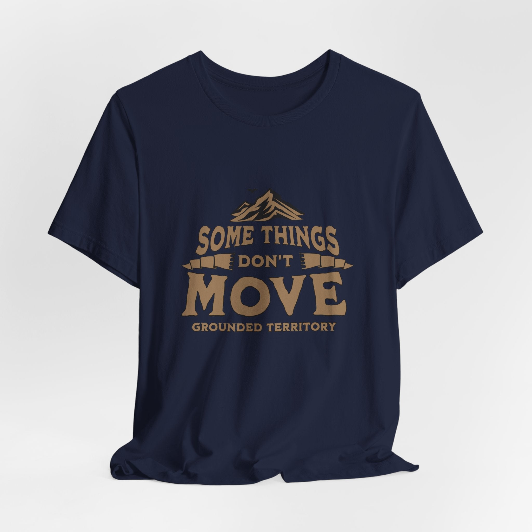Some Things Don't Move | Men's Motivational Graphic The Immovable T-Shirt