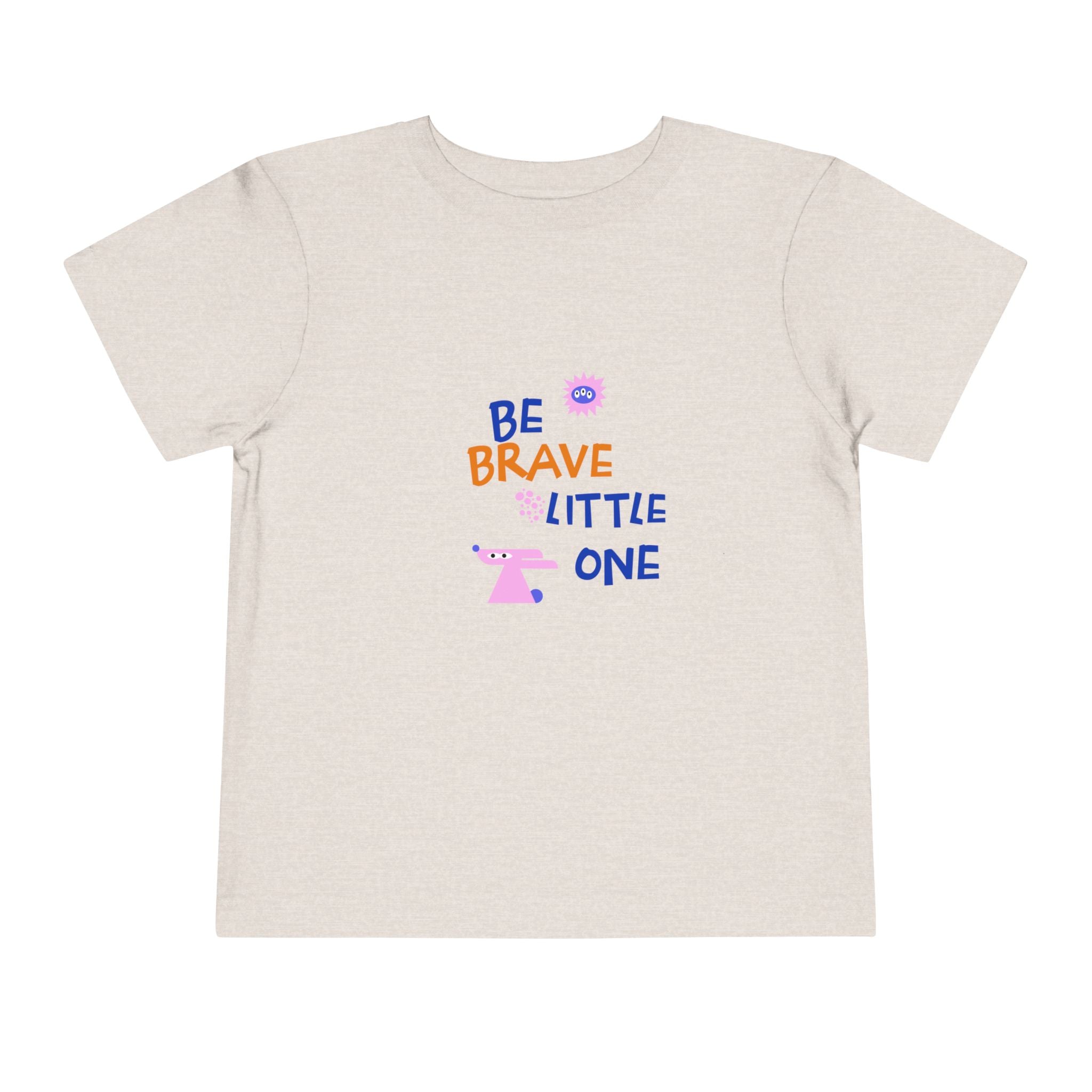 Be Brave Little One | Toddler Motivational Graphic Cute Motivational print T-Shirt