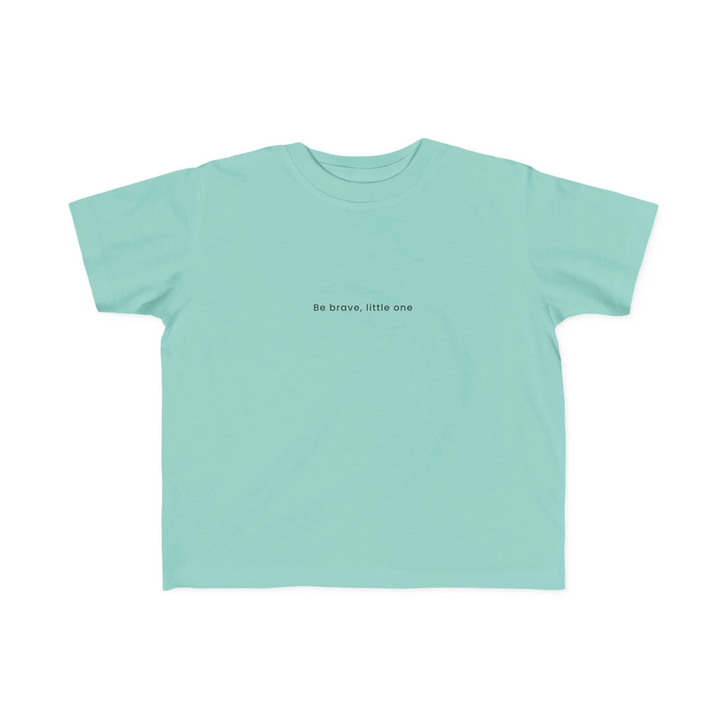 Be Brave Little One | Toddler Motivational T-Shirt
