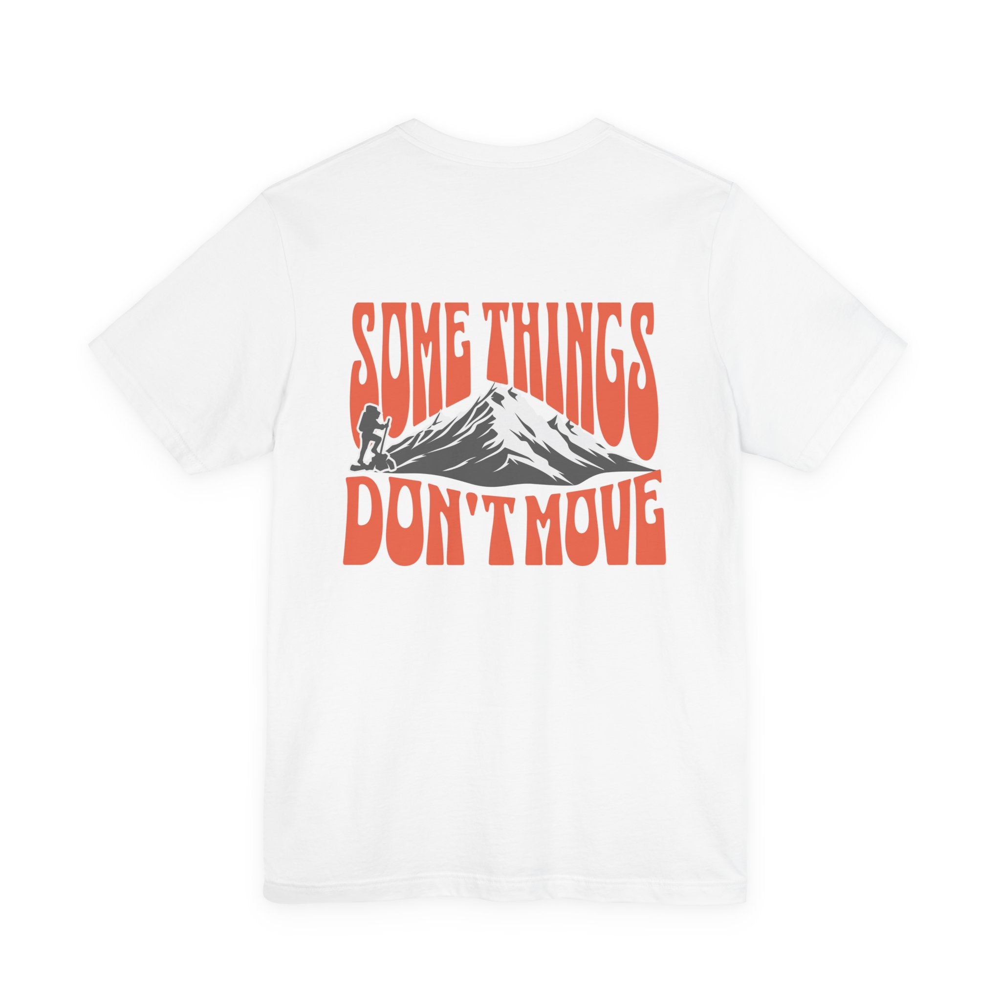 Some Things Don't Move | Men's Motivational Graphic Stand Your Ground T-Shirt
