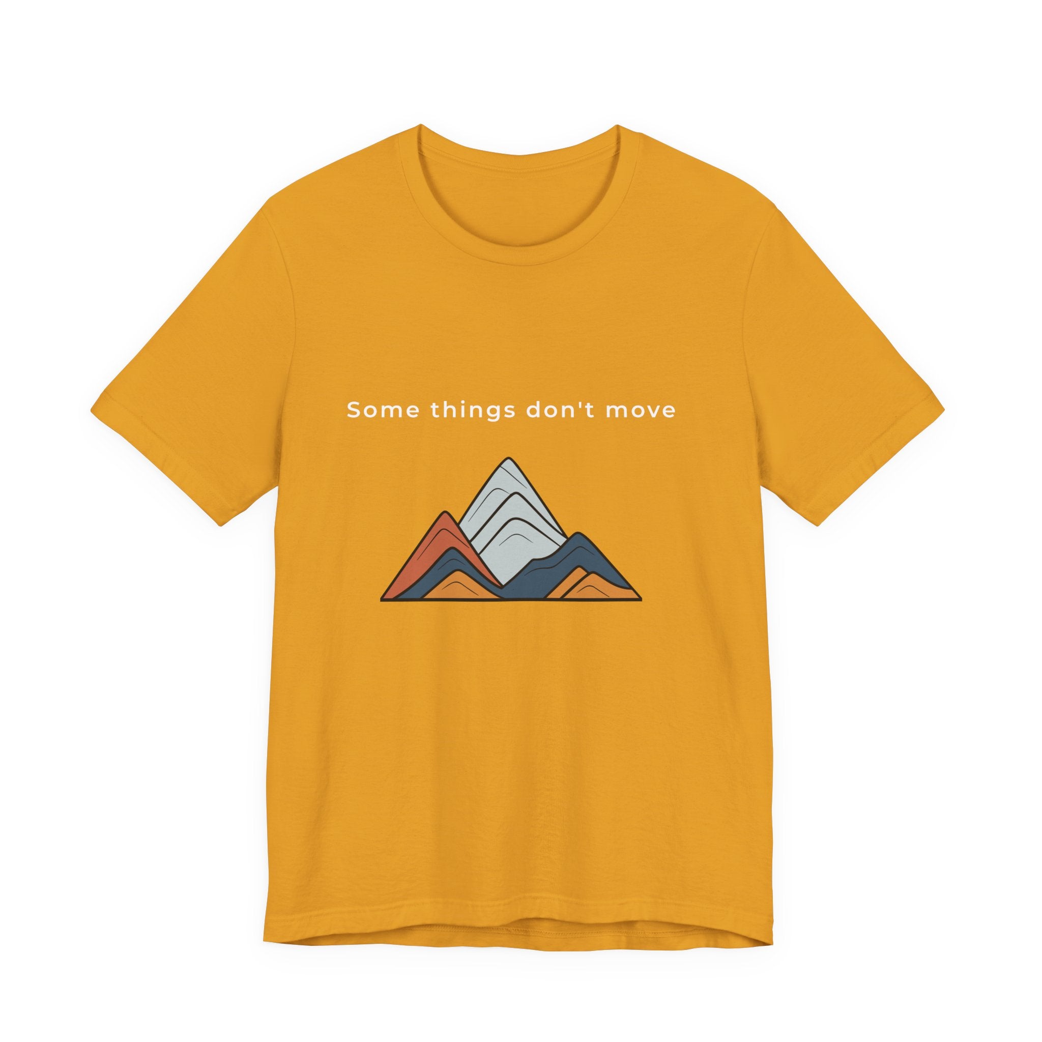 Some Things Don't Move | Men's Motivational Graphic Minimal Grounded T-Shirt