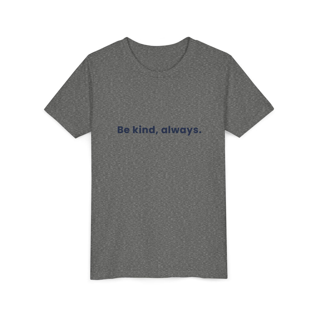 Be kind, always | Kids Motivational T-Shirt