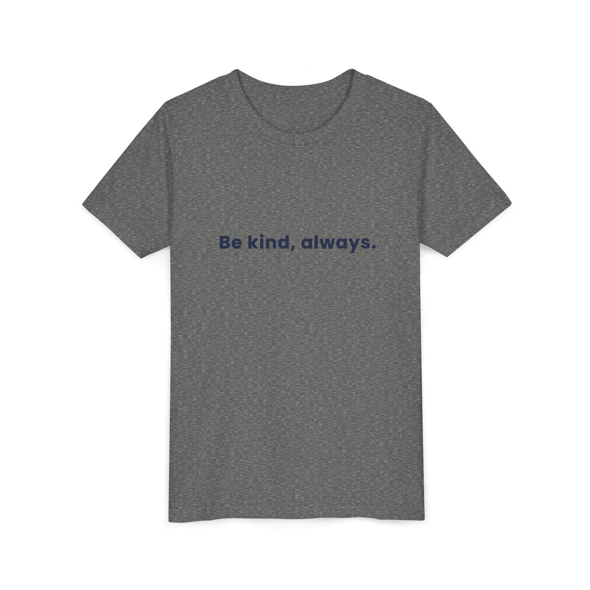 Be kind, always | Kids Motivational T-Shirt