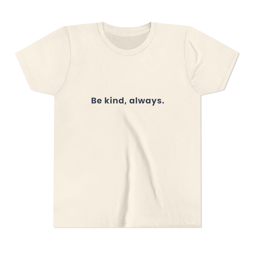 Be kind, always | Kids Motivational T-Shirt