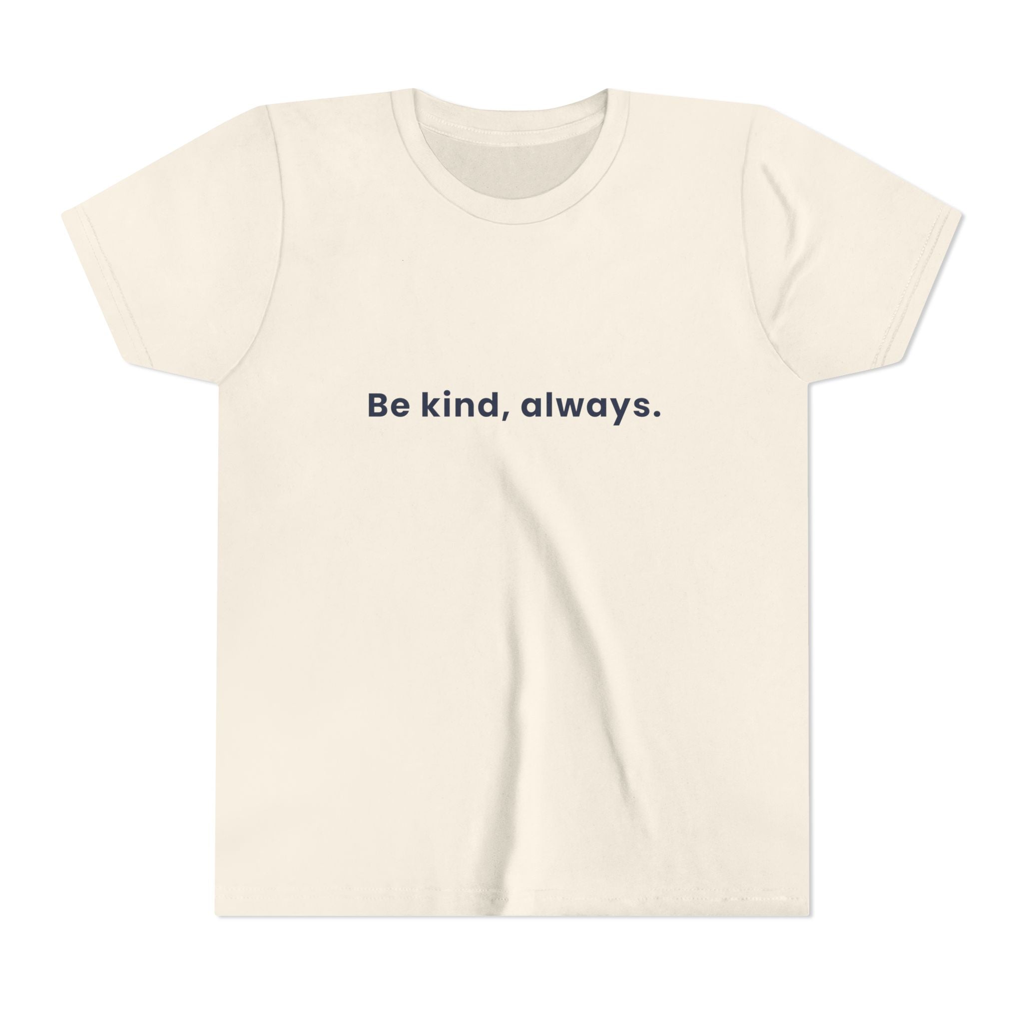 Be kind, always | Kids Motivational T-Shirt