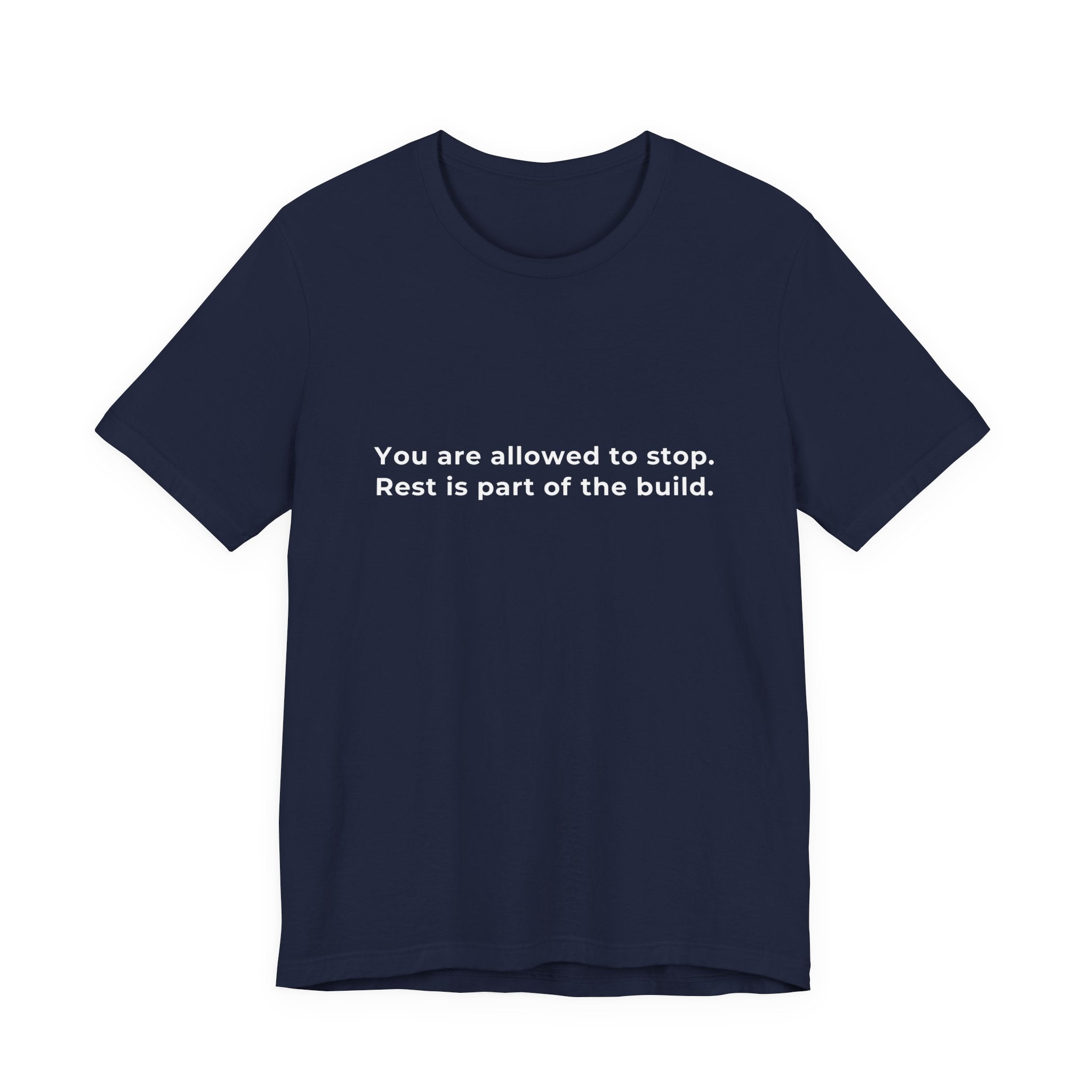 "You are allowed to stop. Rest is part of the build." Tee — Men's Motivational Short Sleeve Shirt
