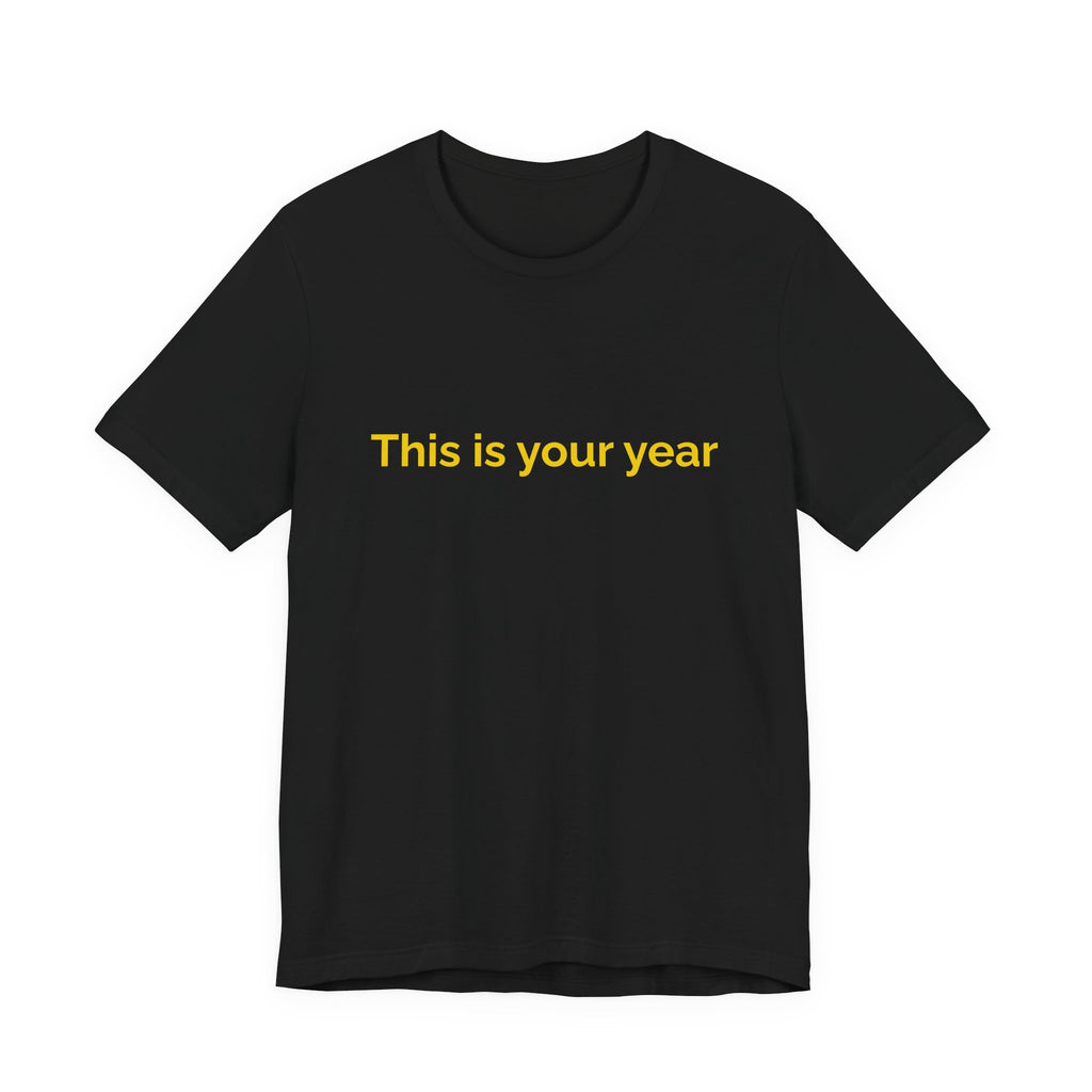 This is you year to go forward. | Women's Motivational T-Shirt