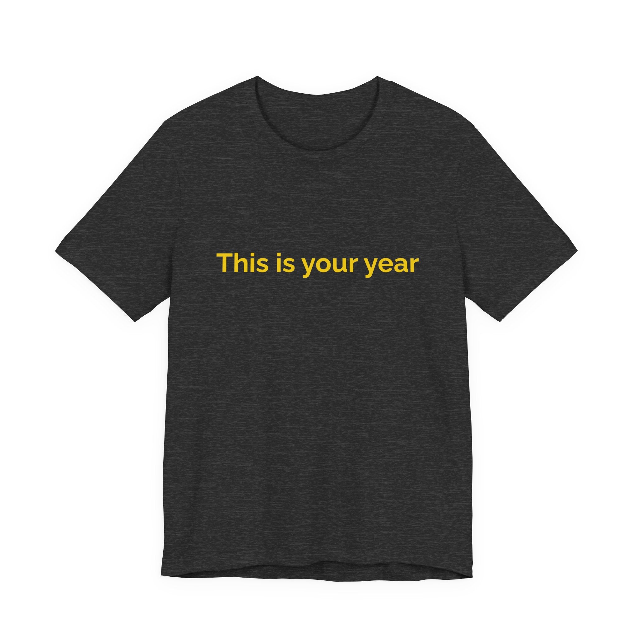 This is you year to go forward. | Women's Motivational T-Shirt