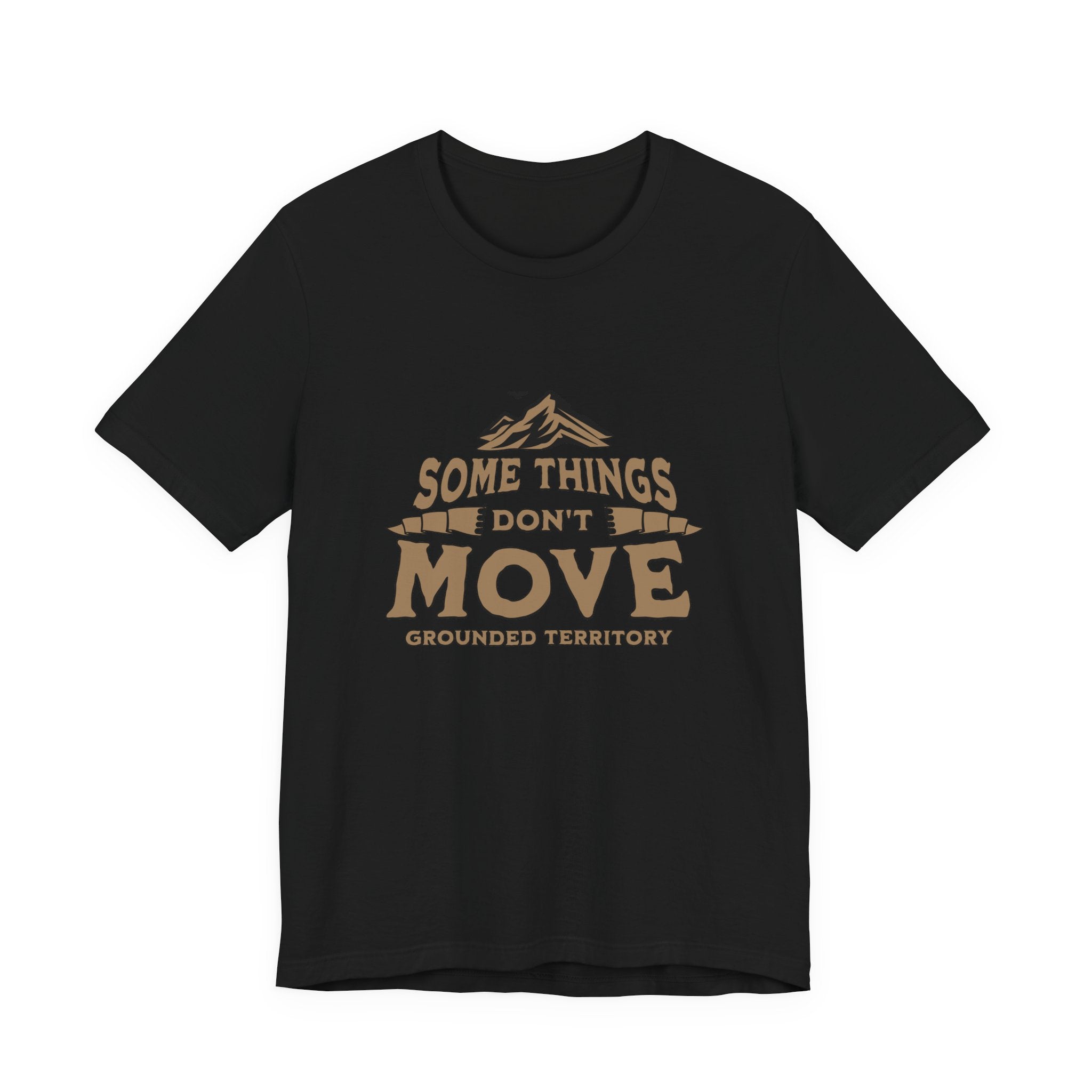 Some Things Don't Move | Men's Motivational Graphic The Immovable T-Shirt