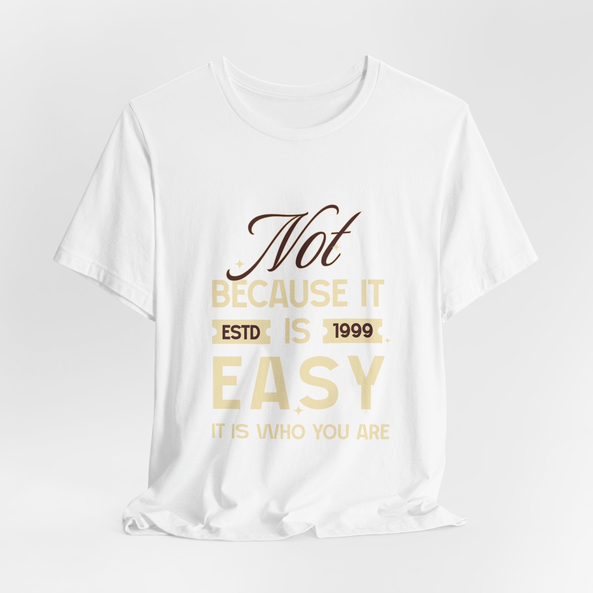 Not because it is easy. Because it is who you are. | Men's Motivational Graphic Vintage Women T-Shirt