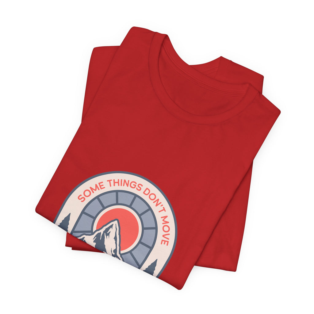 Some Things Don't Move | Men's Motivational Graphic Grounded Territory T-Shirt