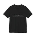 "No looking back. There is only one direction" Tee. Men's motivational affirmation short sleeve t-shirt