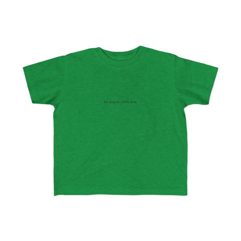Be Brave Little One | Toddler Motivational T-Shirt