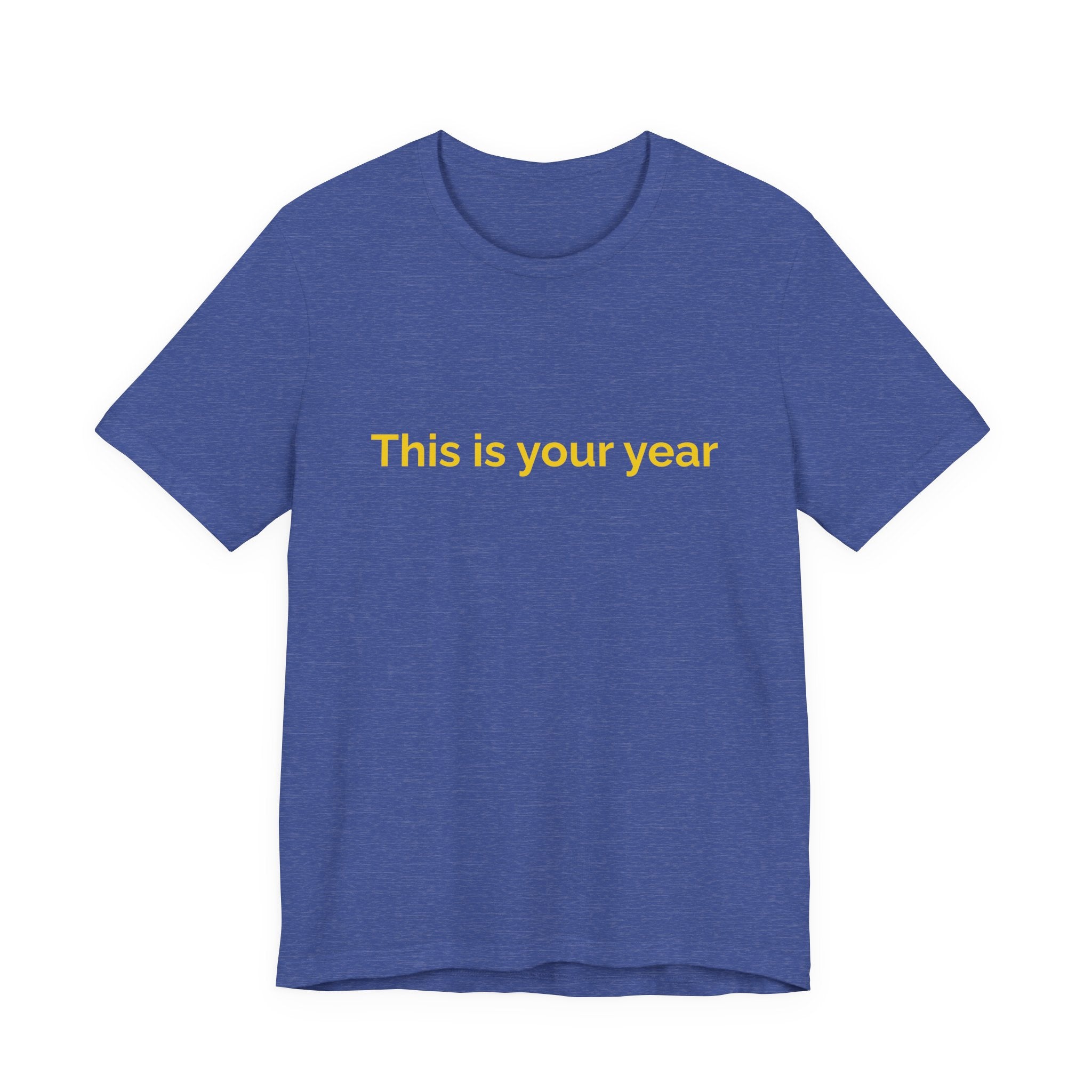 This is you year to go forward. | Women's Motivational T-Shirt