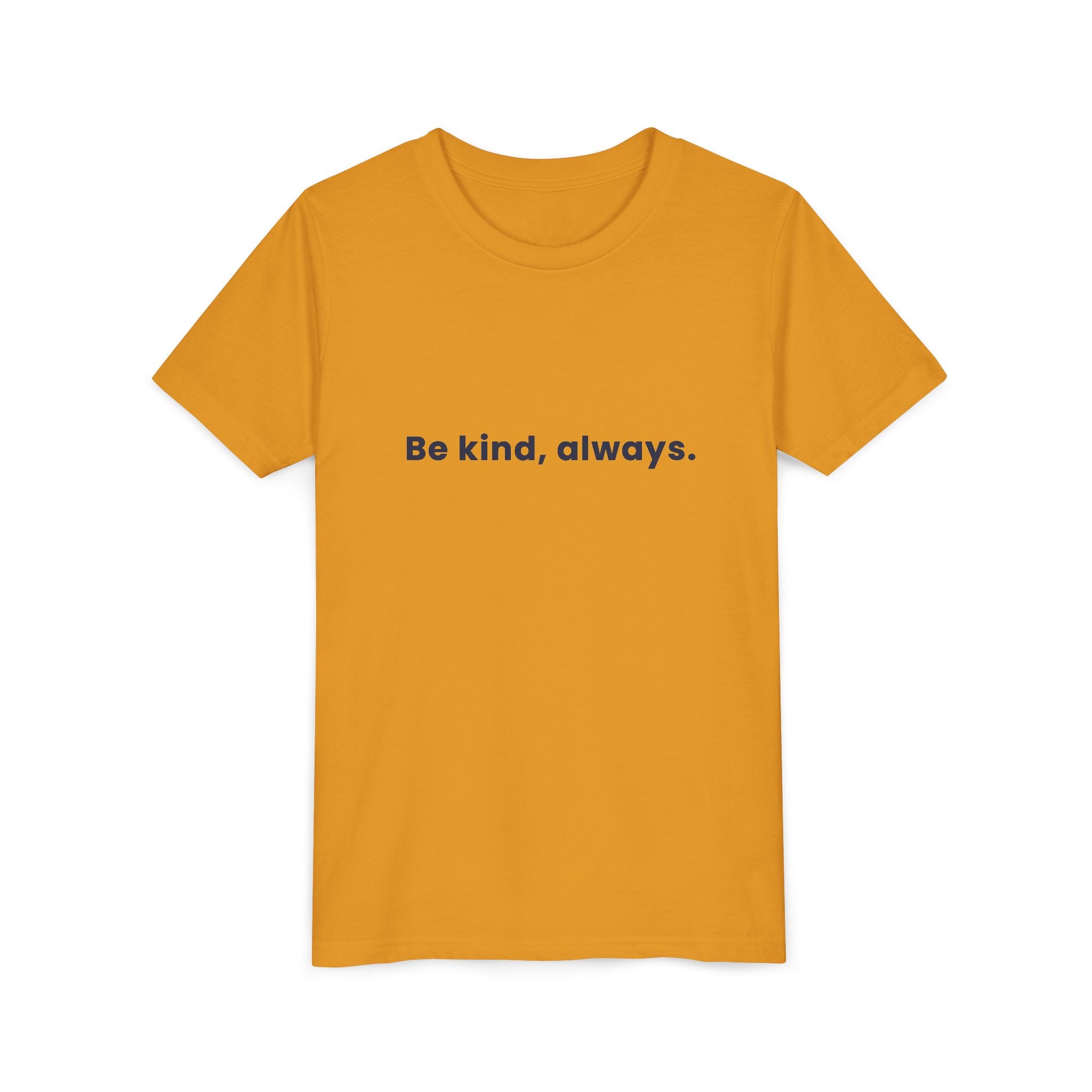 Be kind, always | Kids Motivational T-Shirt