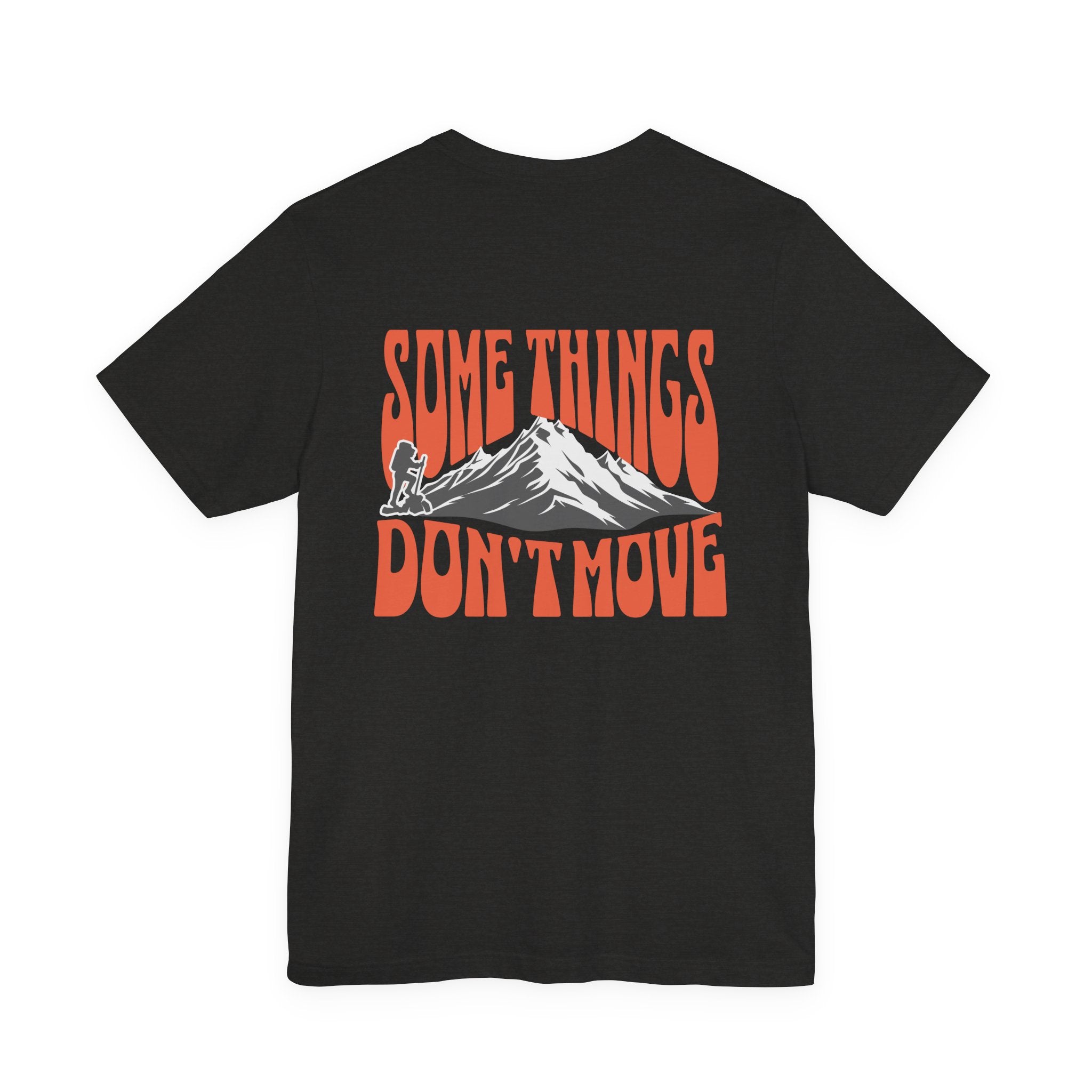 Some Things Don't Move | Men's Motivational Graphic Stand Your Ground T-Shirt