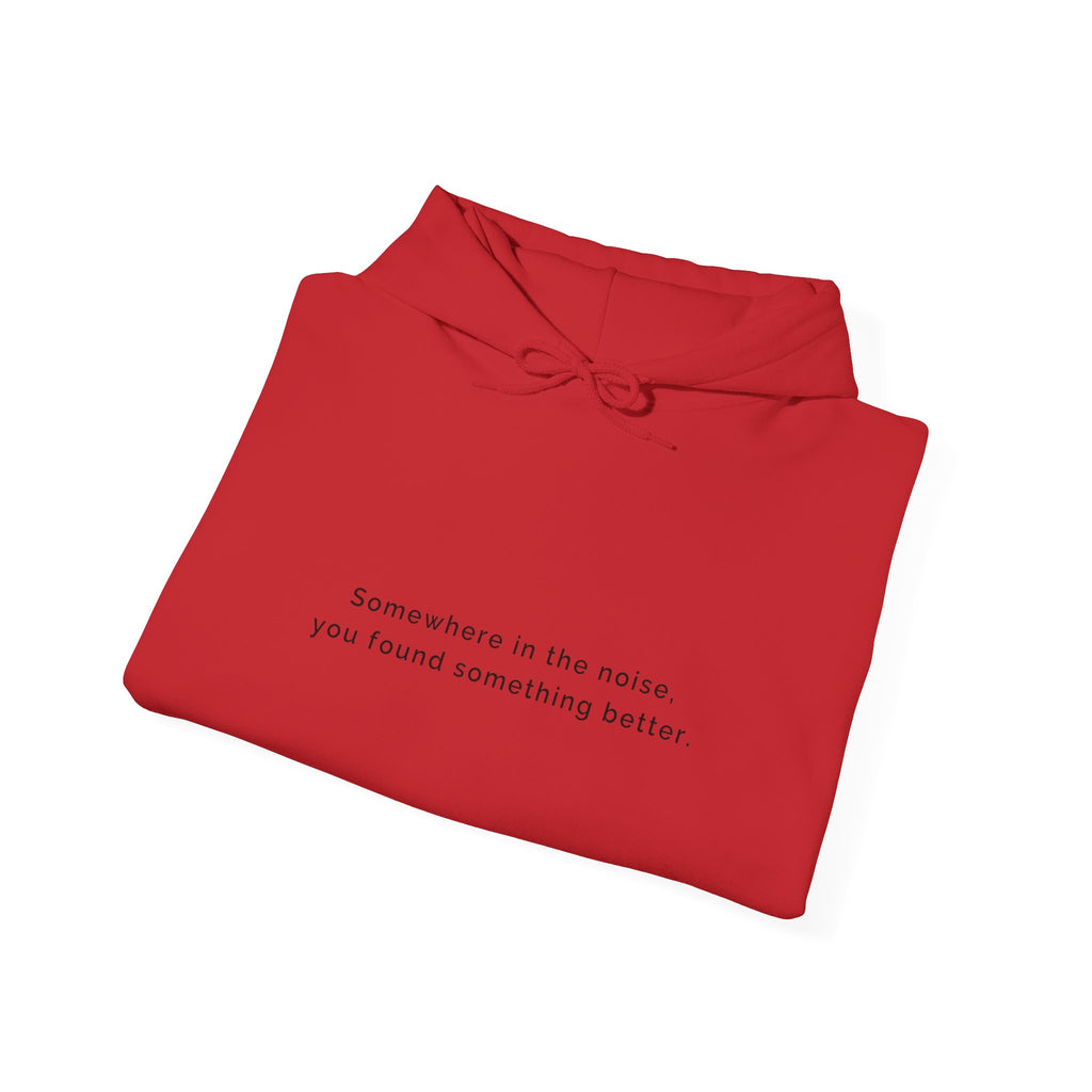Somewhere in the noise you found something better | Women's Motivational Hoodie