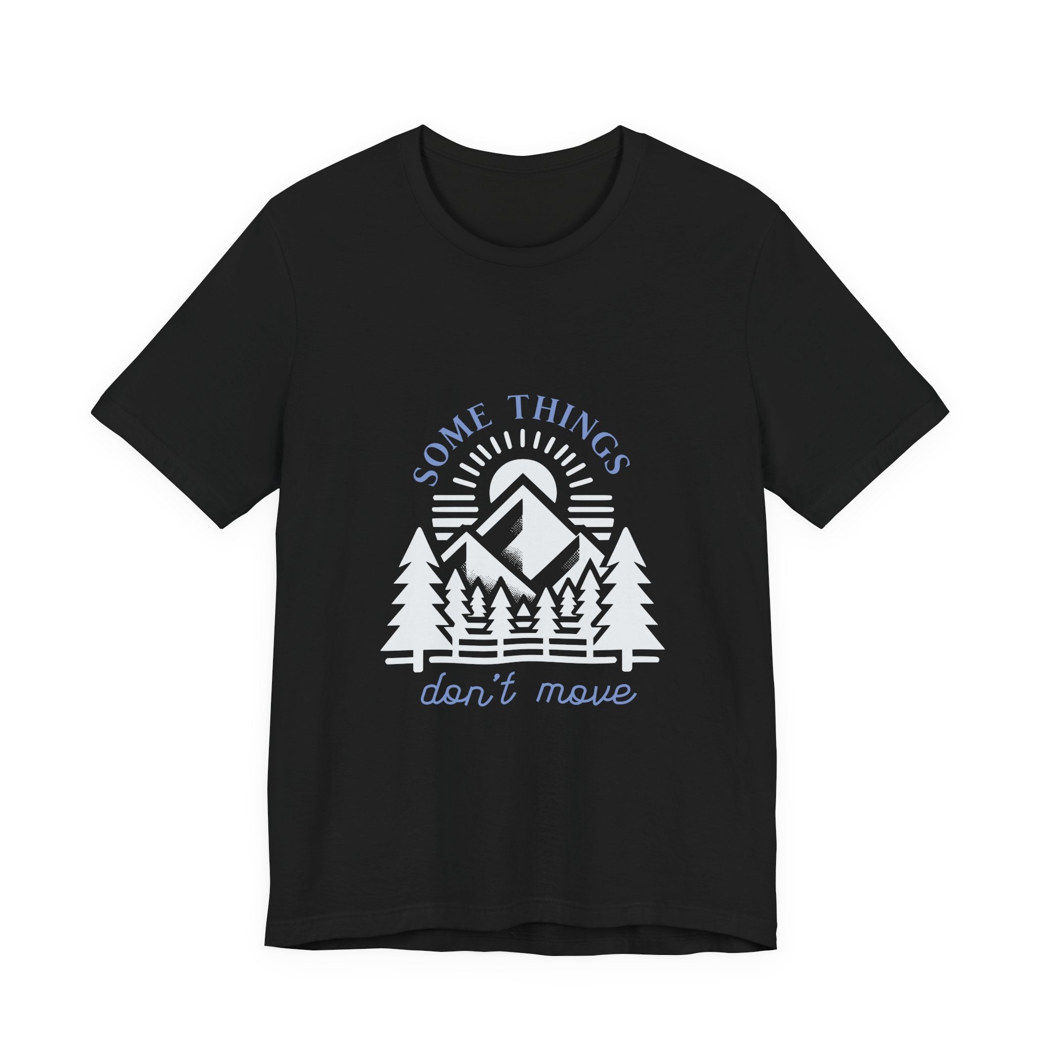 Some Things Don't Move | Men's Motivational Graphic Roots and Light T-Shirt