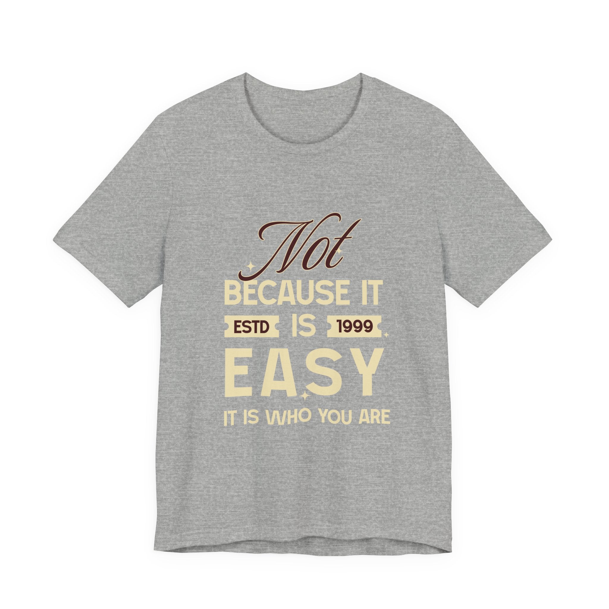 Not because it is easy. Because it is who you are. | Men's Motivational Graphic Vintage Women T-Shirt