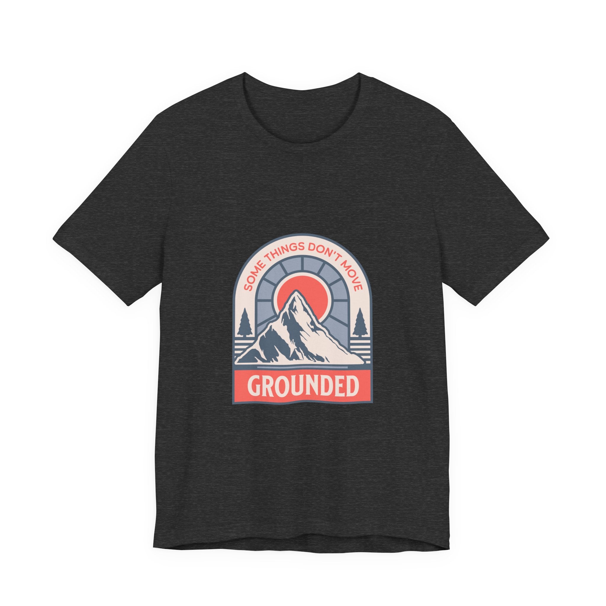 Some Things Don't Move | Men's Motivational Graphic Grounded Territory T-Shirt