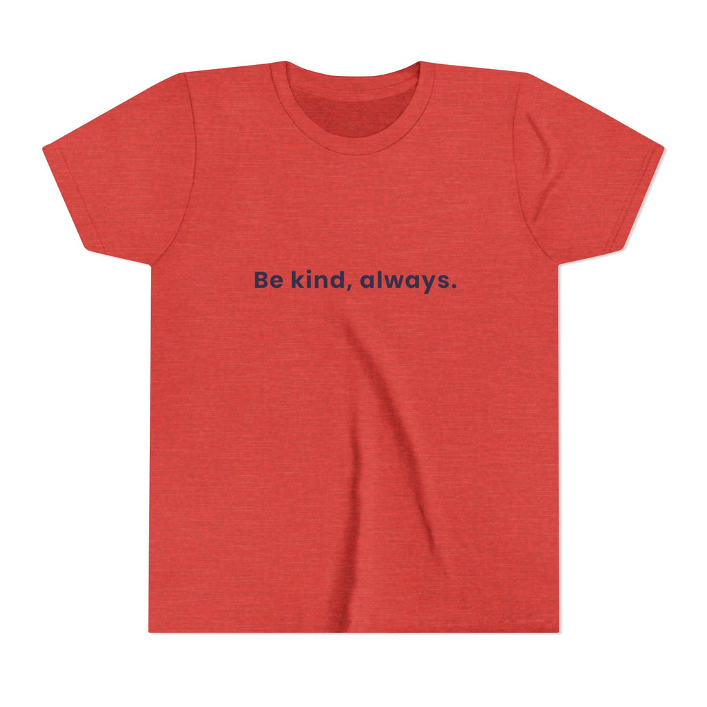 Be kind, always | Kids Motivational T-Shirt