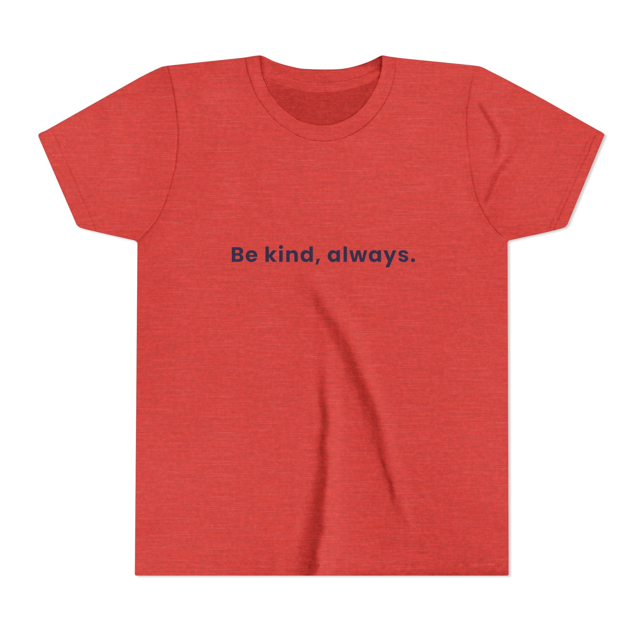 Be kind, always | Kids Motivational T-Shirt