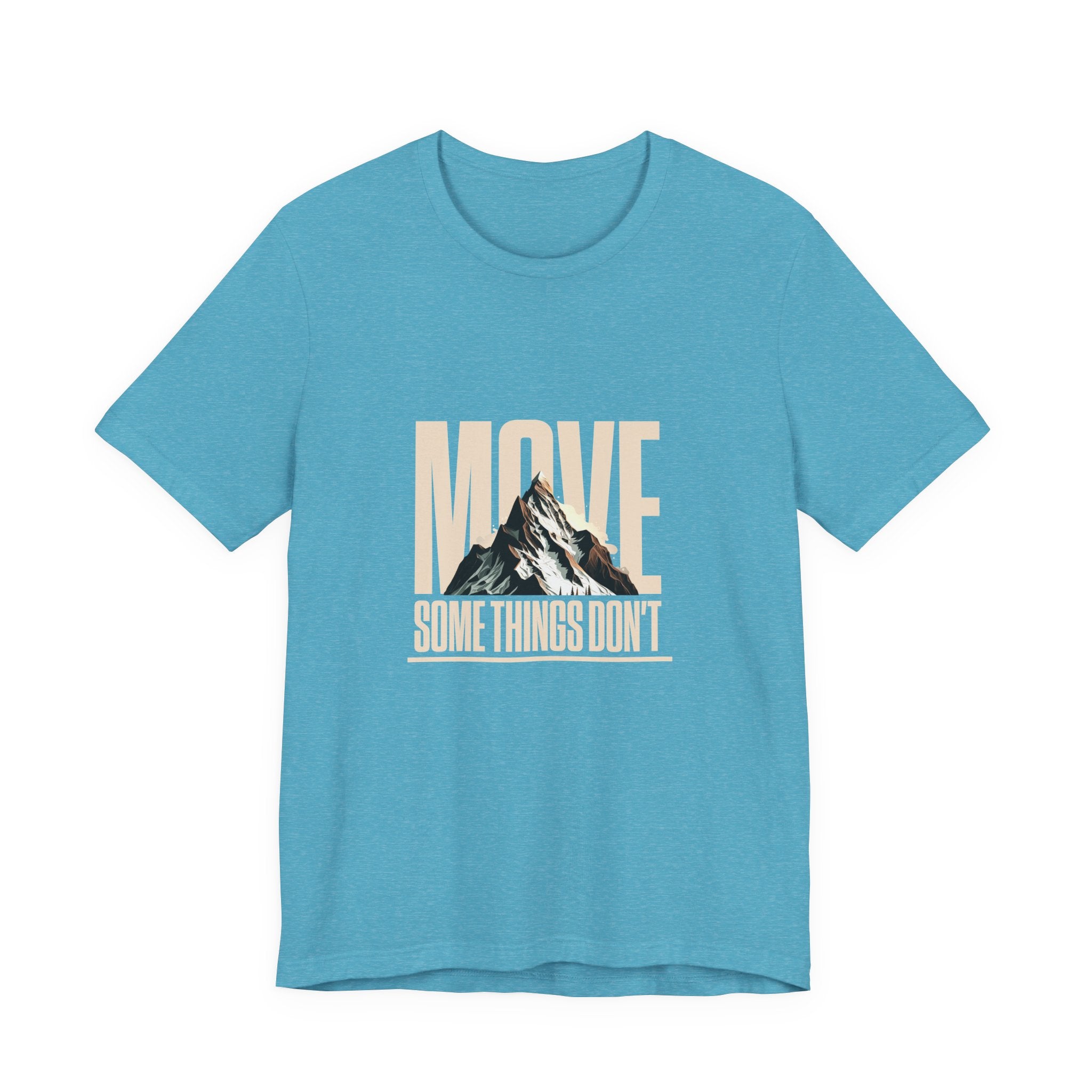 Some Things Don't Move | Men's Motivational Graphic Unmoved Force T-Shirt