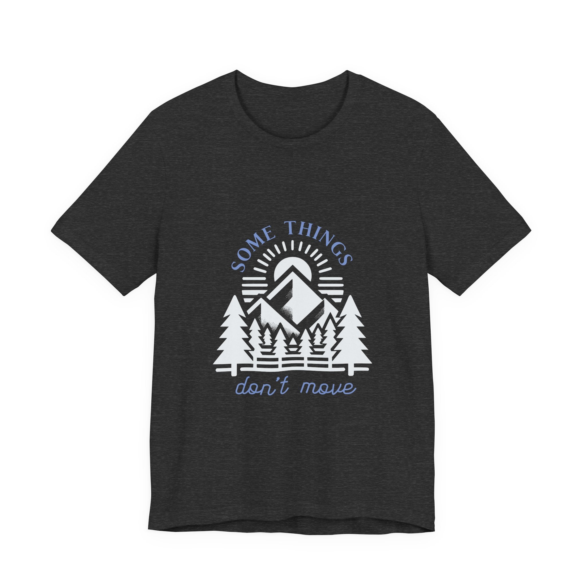 Some Things Don't Move | Men's Motivational Graphic Roots and Light T-Shirt
