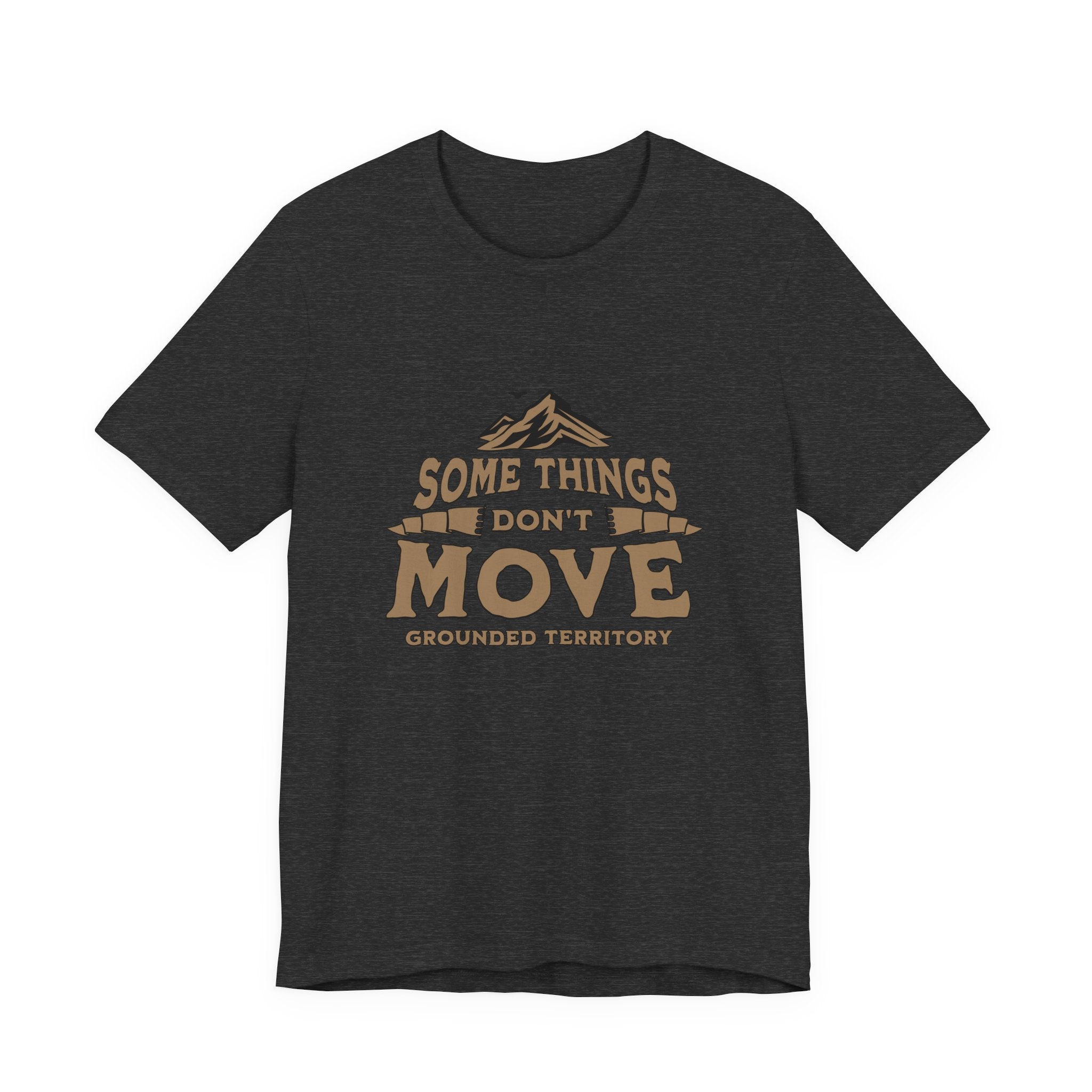 Some Things Don't Move | Men's Motivational Graphic The Immovable T-Shirt