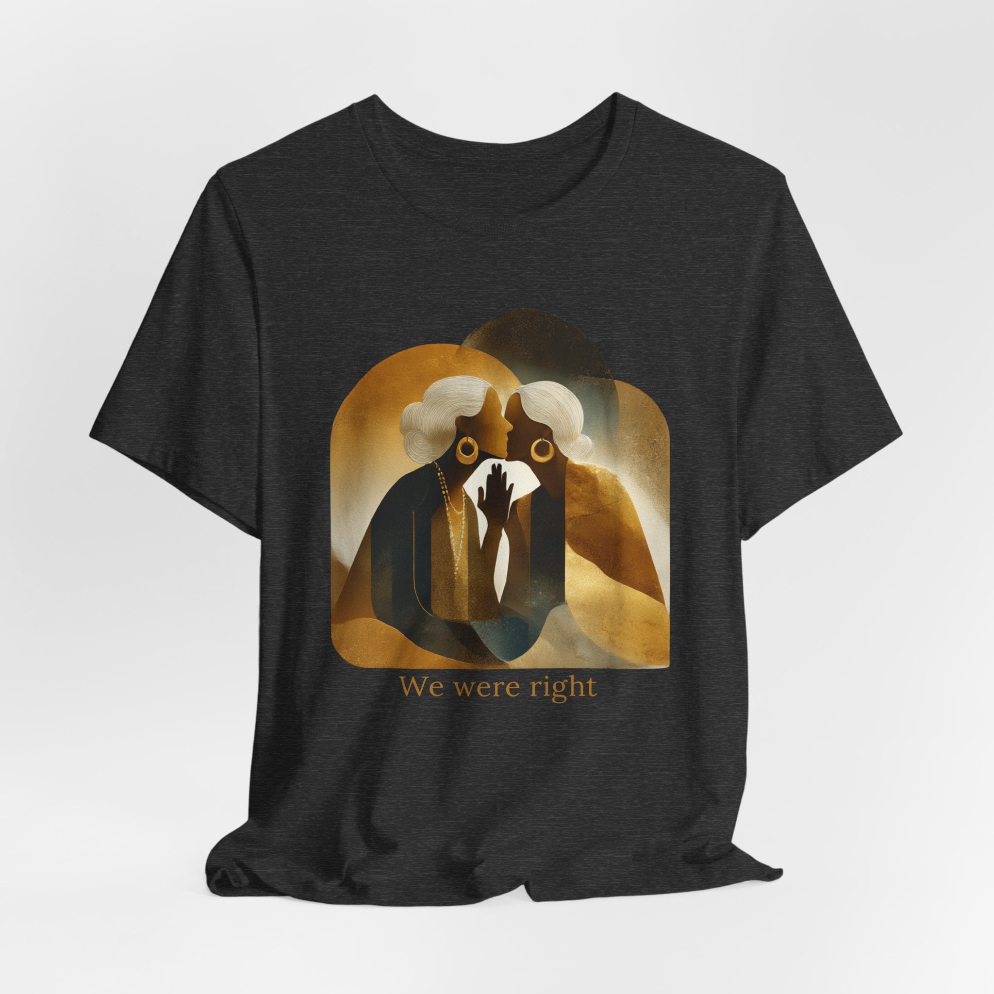 We were right | Women's Motivational Graphic Vintage Women T-Shirt