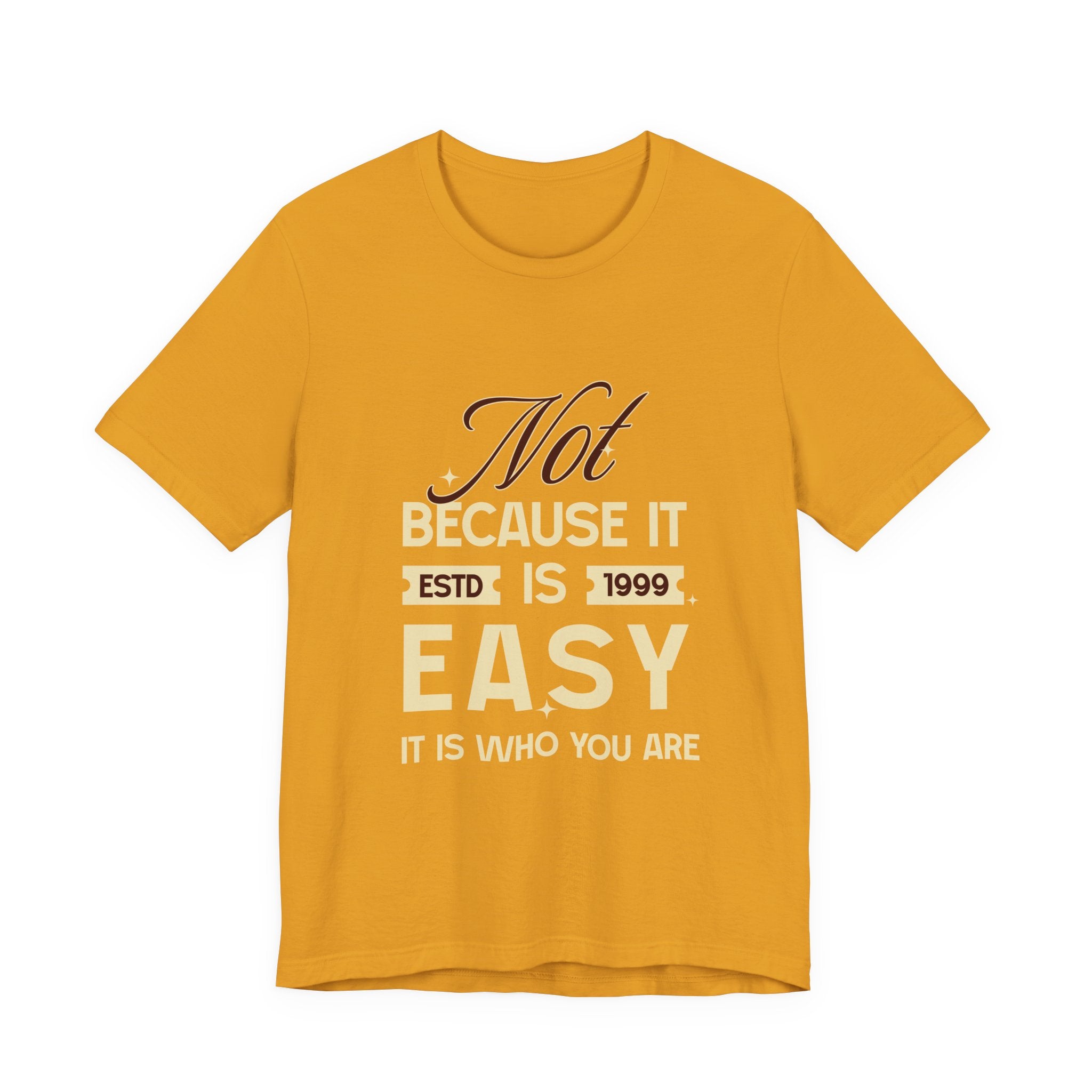 Not because it is easy. Because it is who you are. | Men's Motivational Graphic Vintage Women T-Shirt