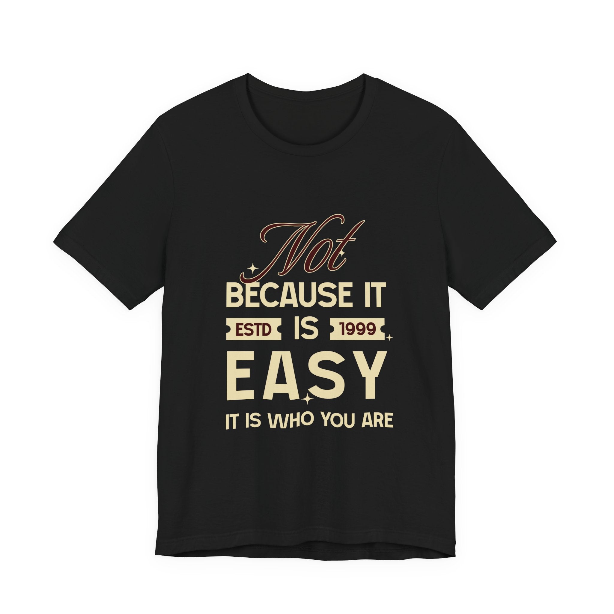 Not because it is easy. Because it is who you are. | Men's Motivational Graphic Vintage Women T-Shirt