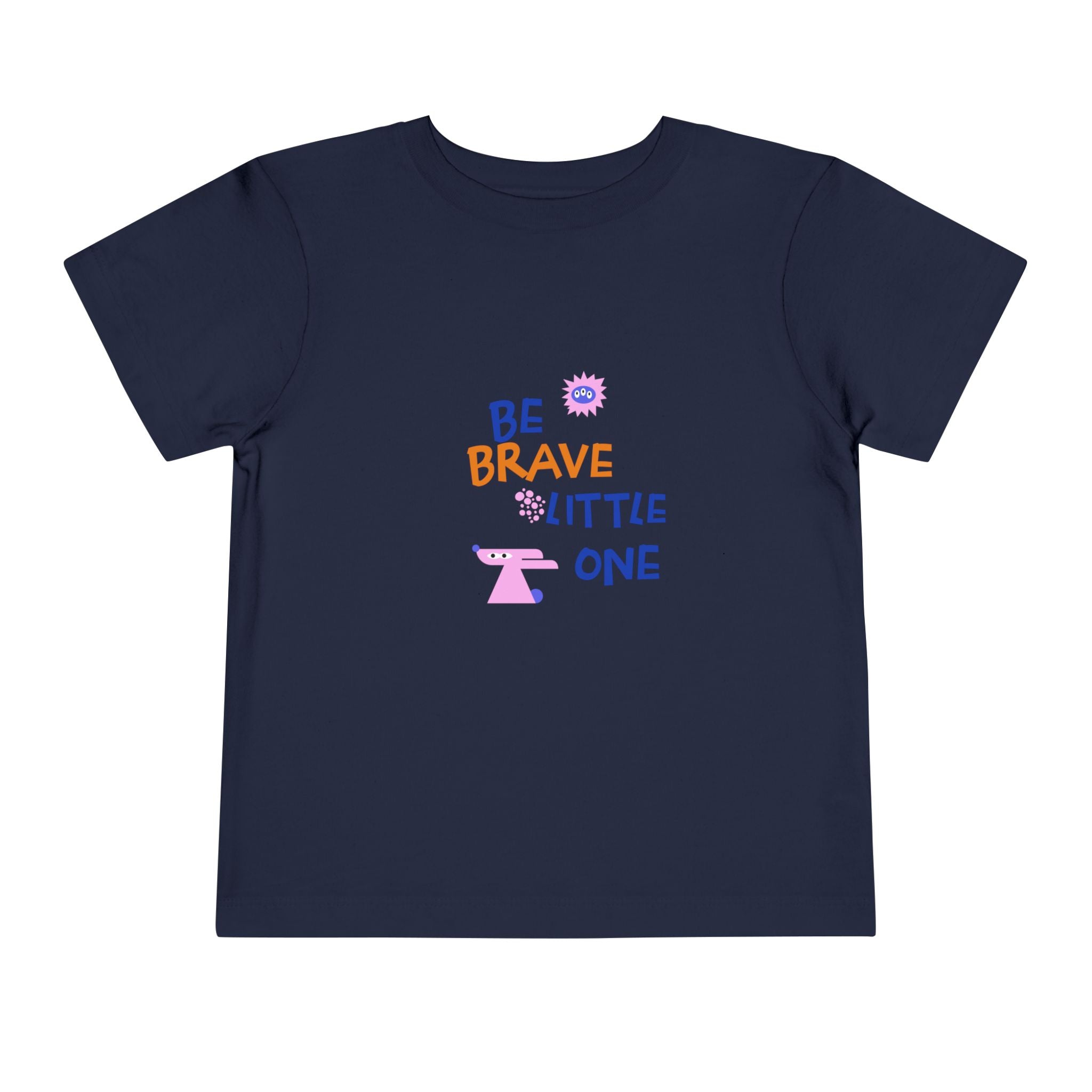 Be Brave Little One | Toddler Motivational Graphic Cute Motivational print T-Shirt