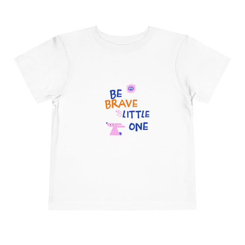 Be Brave Little One | Toddler Motivational Graphic Cute Motivational print T-Shirt