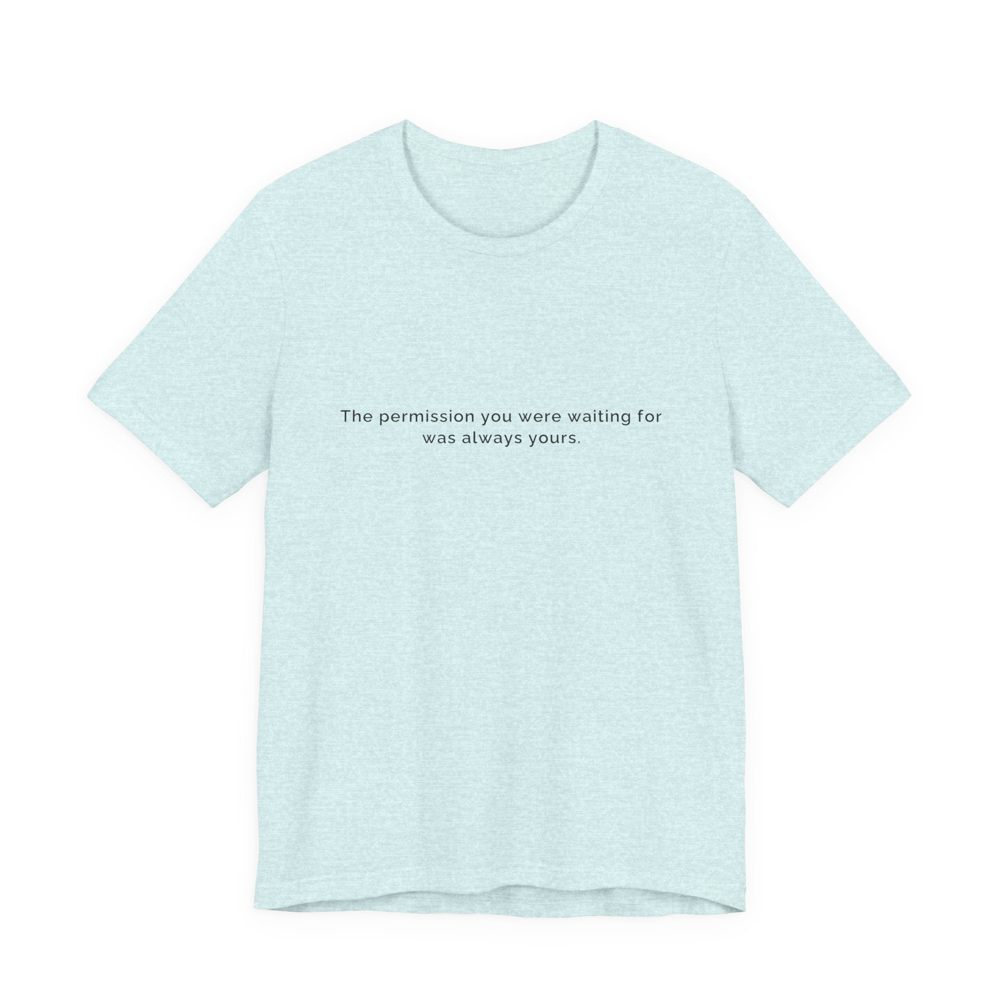The permission you were waiting for was always yours. | Women's Motivational T-Shirt