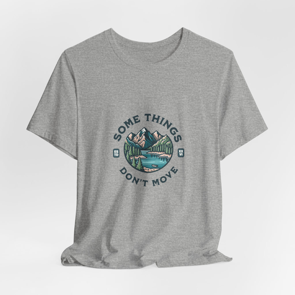 Some Things Don't Move | Men's Motivational Graphic Still Waters T-Shirt