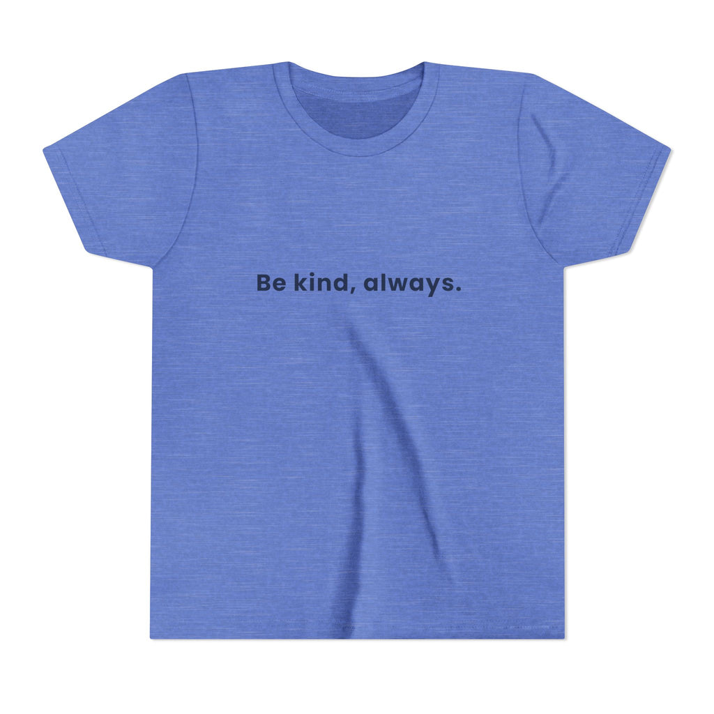 Be kind, always | Kids Motivational T-Shirt