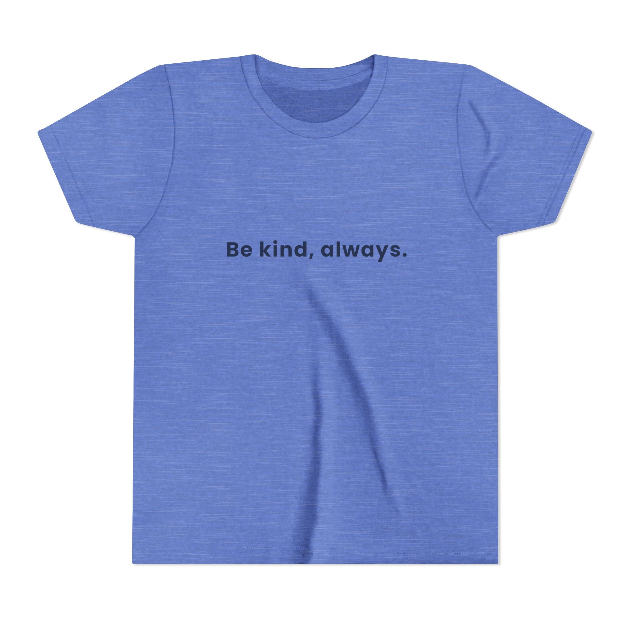 Be kind, always | Kids Motivational T-Shirt