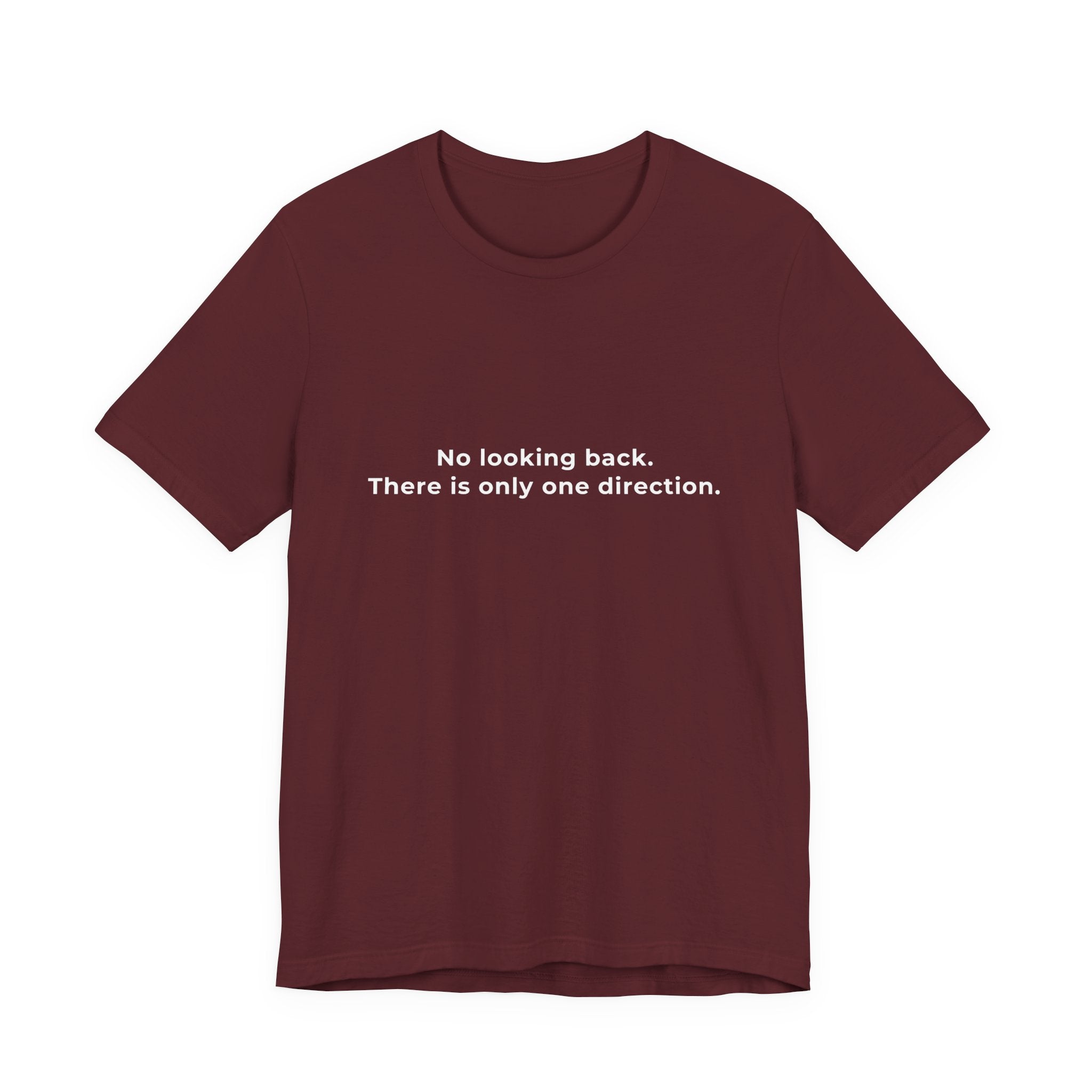 "No looking back. There is only one direction" Tee. Men's motivational affirmation short sleeve t-shirt